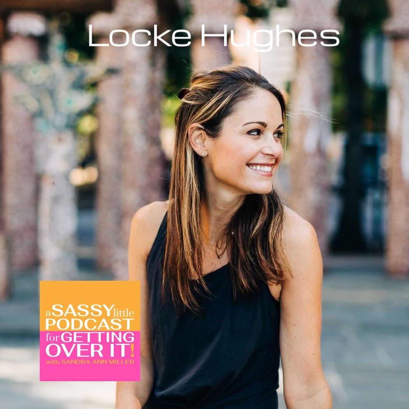 A Sassy Little Podcast with Sandra Ann Miller a.k.a. The Happyist