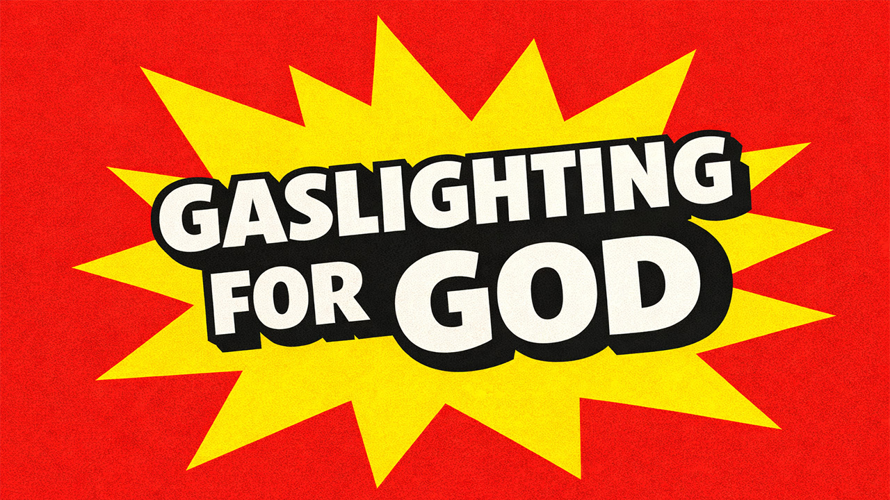 Gaslighting for God