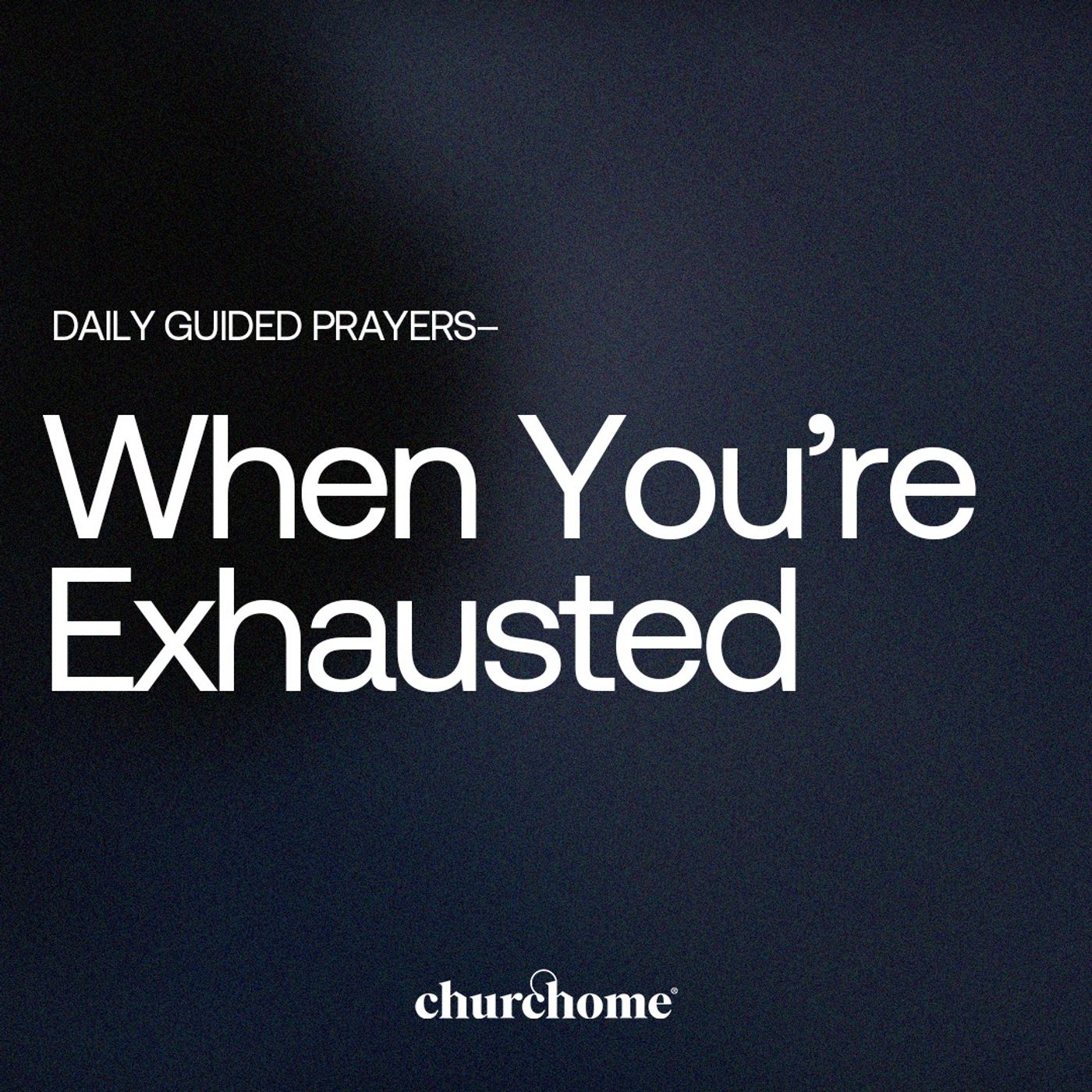 When You're Exhausted