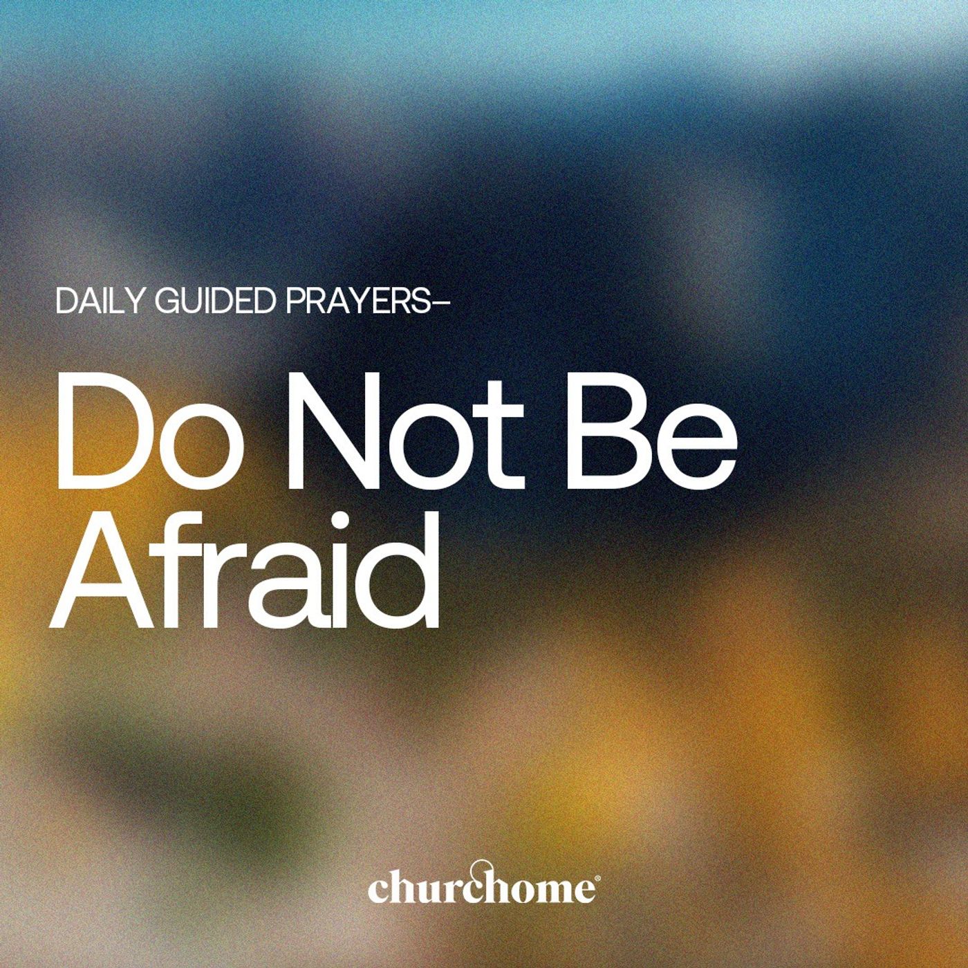 Do Not Be Afraid