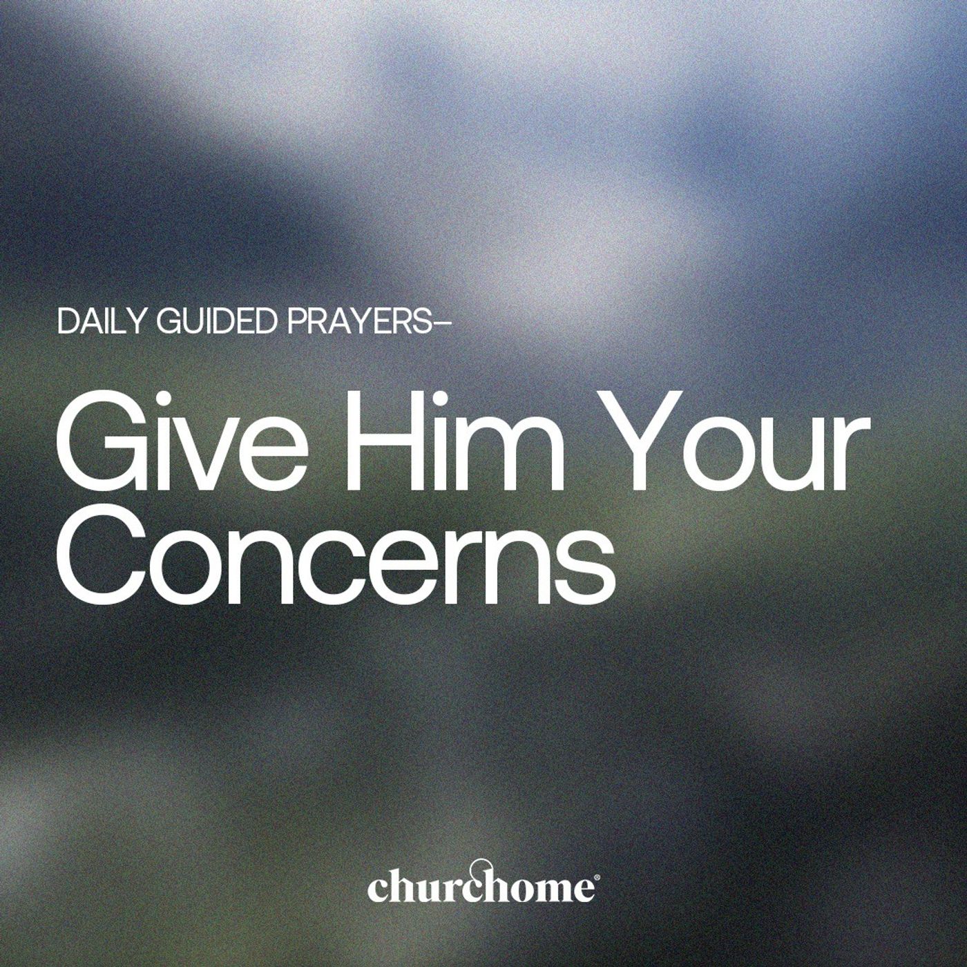 Give Him Your Concerns