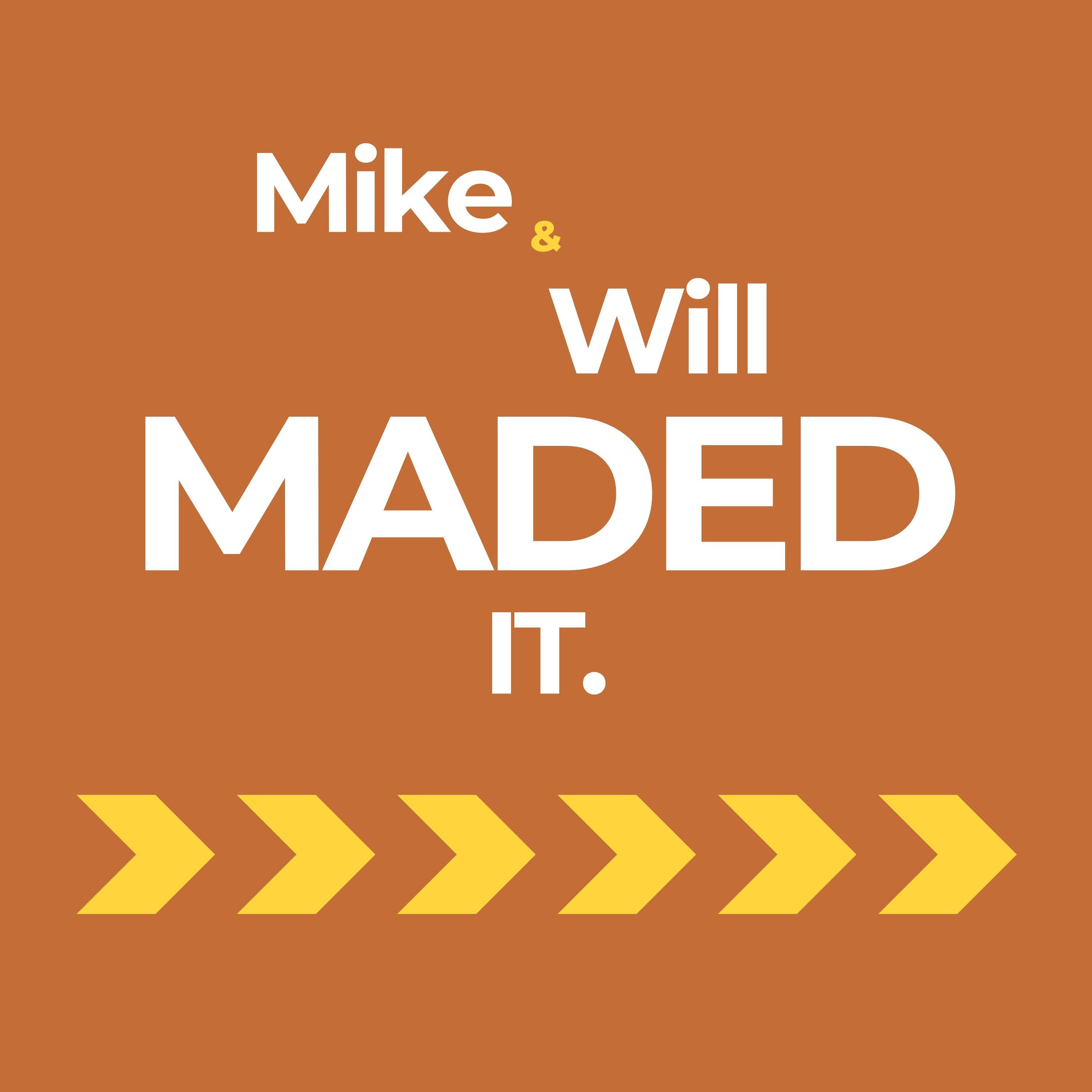 Mike & Will MADED It.