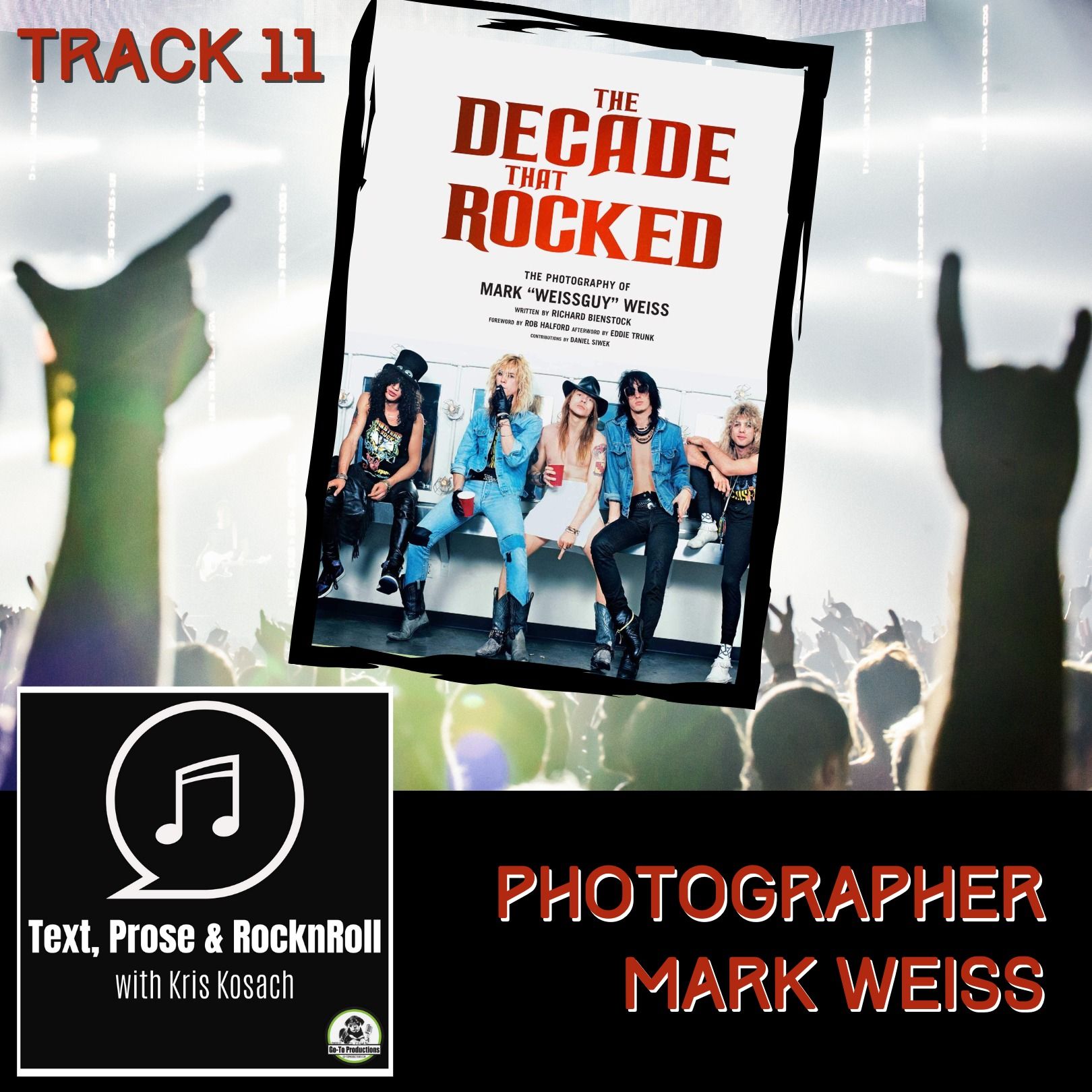 Track 11: Photographer Mark Weiss & The Decade That Rocked