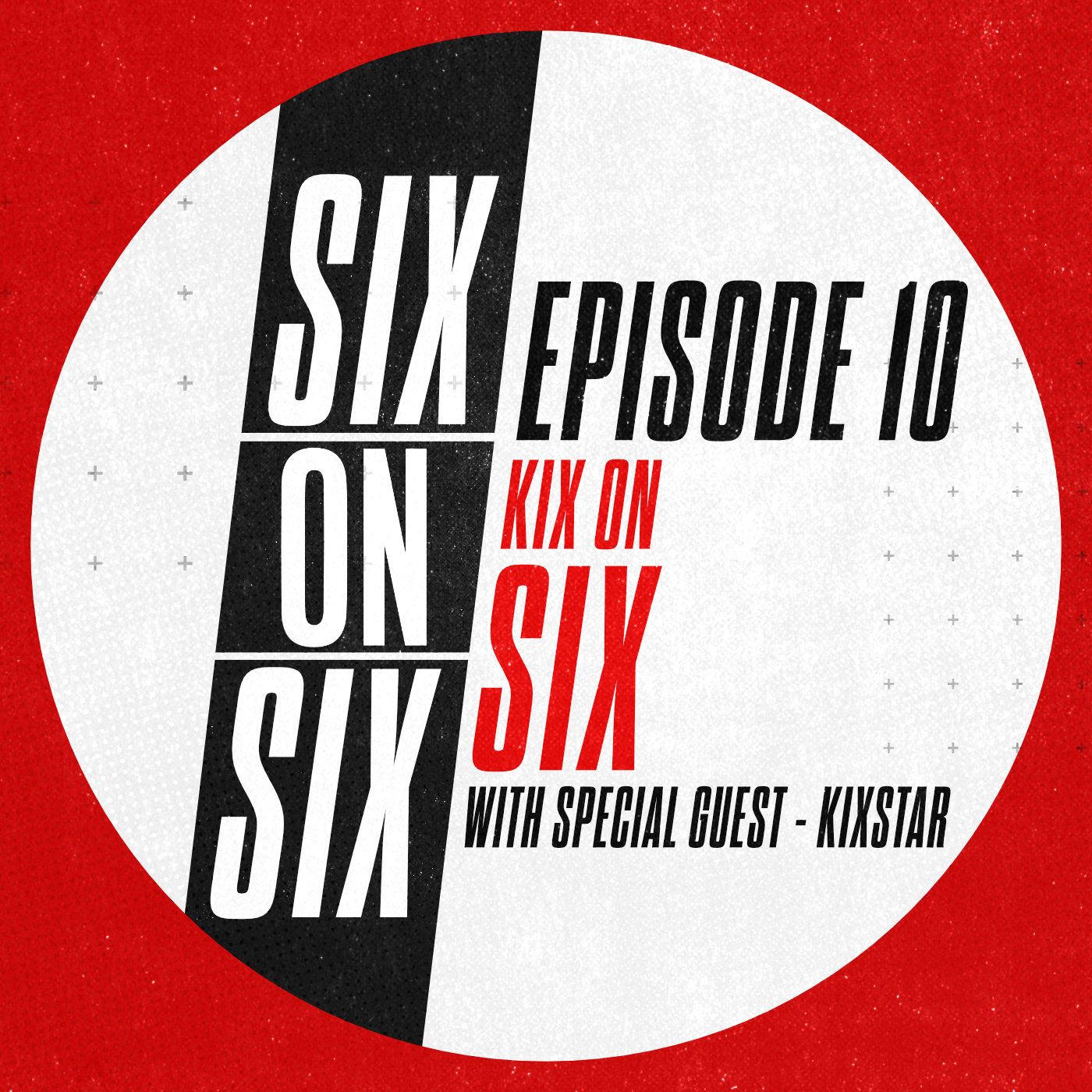 Episode 10 // KiX on Six (with special guest KiXSTAr) episode artwork