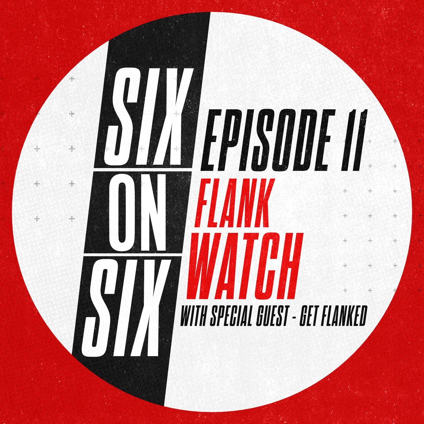 Episode 11 // Flank Watch (with special guest Get Flanked) episode artwork