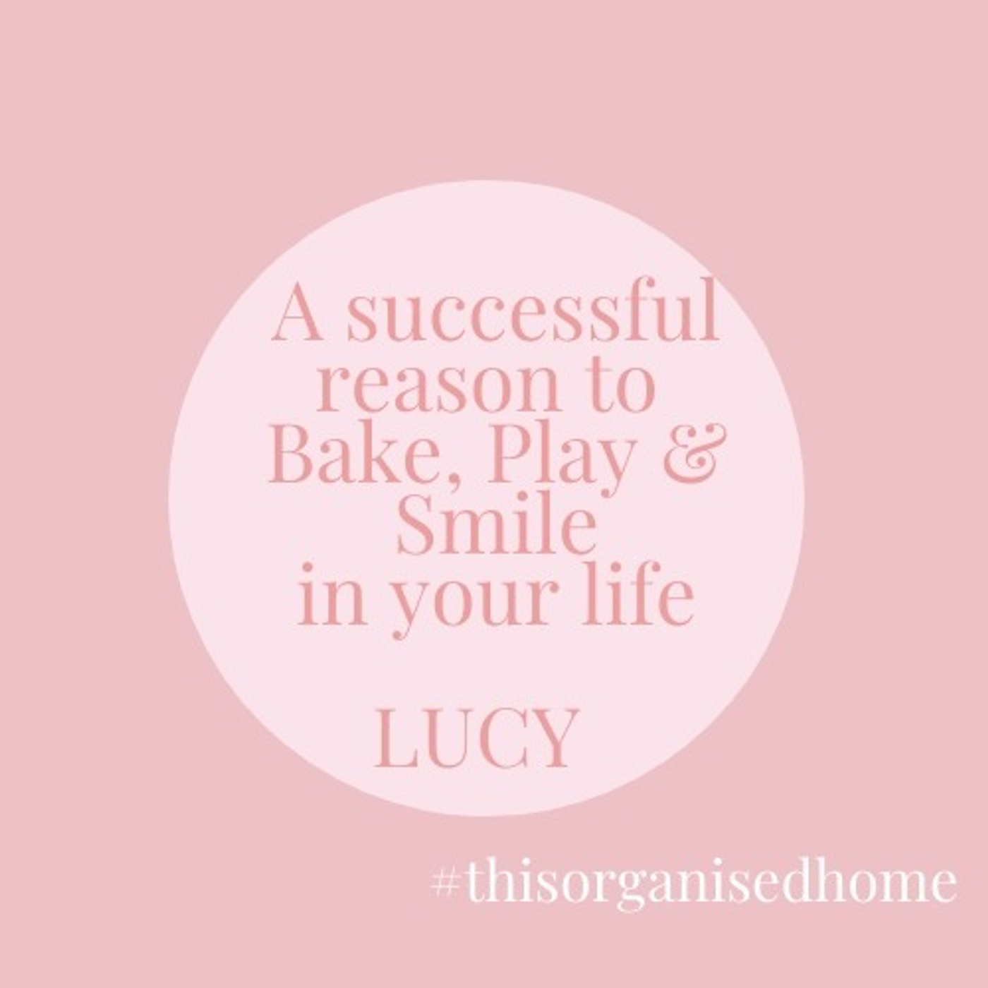 A successful reason to bake, play & smile - LUCY