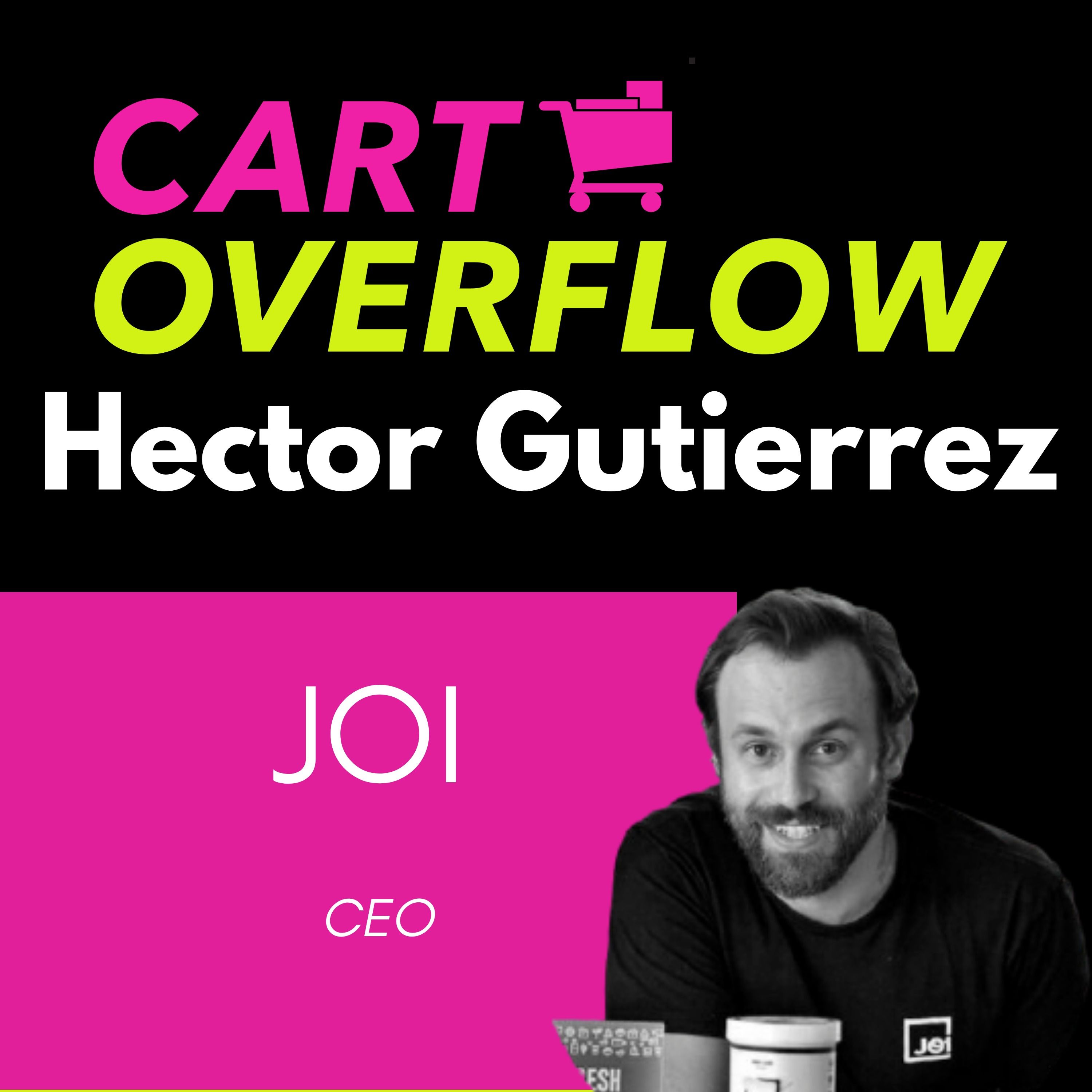 How To Create A Mission-Based Food & Beverage Brand That Customers Love, with CEO of JOI, Hector Gutierrez