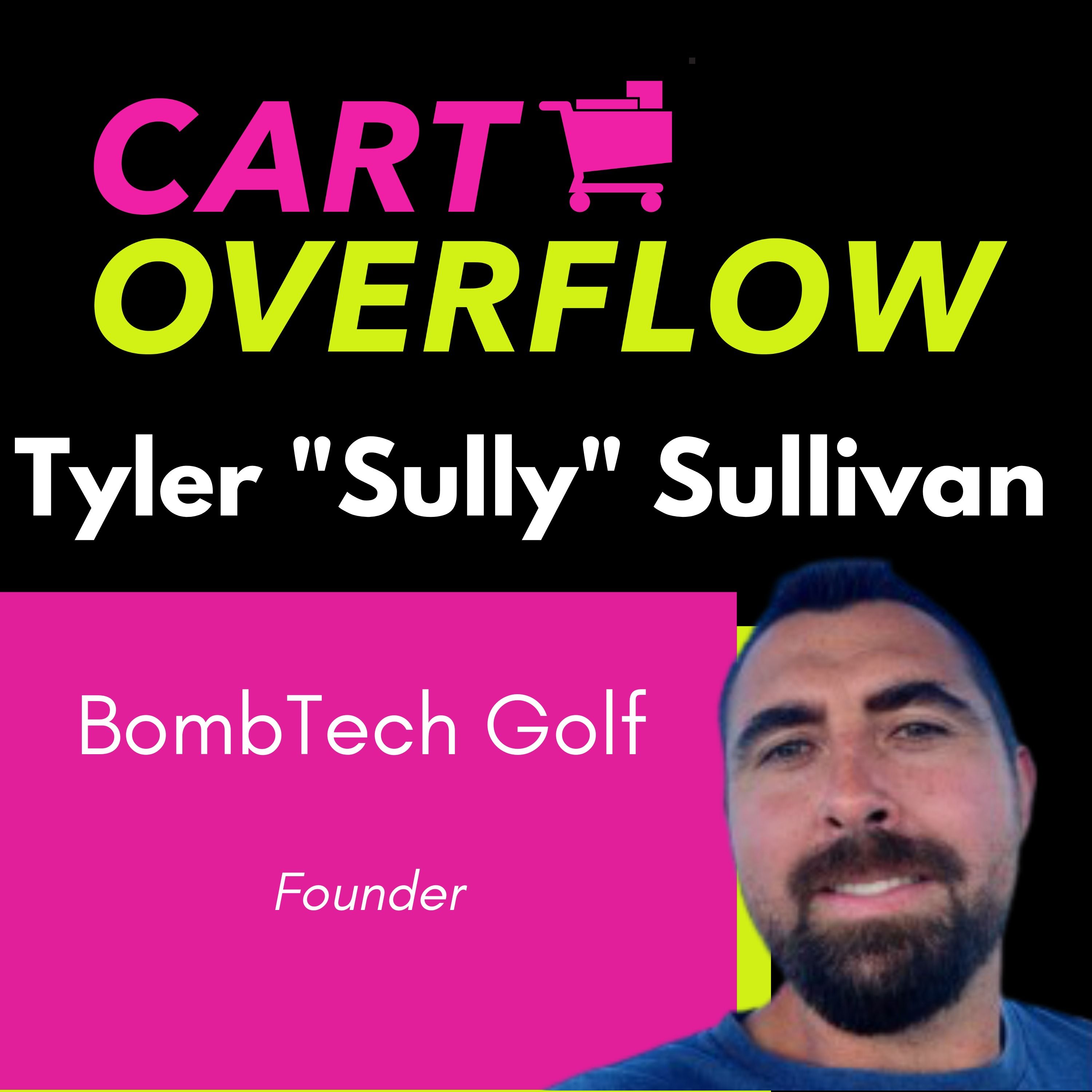 The Accidental Entrepreneur Who Has Sold $30M of Golf Clubs, with Tyler “Sully” Sullivan