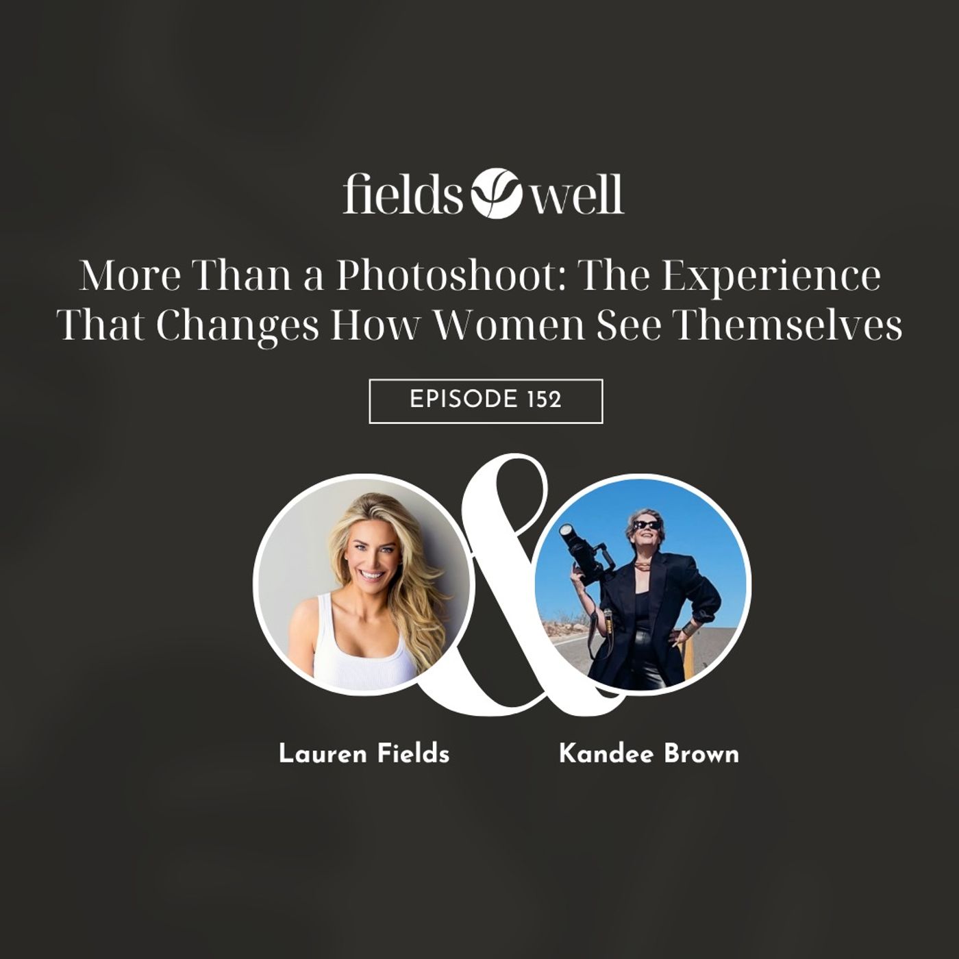 More Than a Photoshoot: The Experience That Changes How Women See Themselves — The Fieldswell Podcast cover