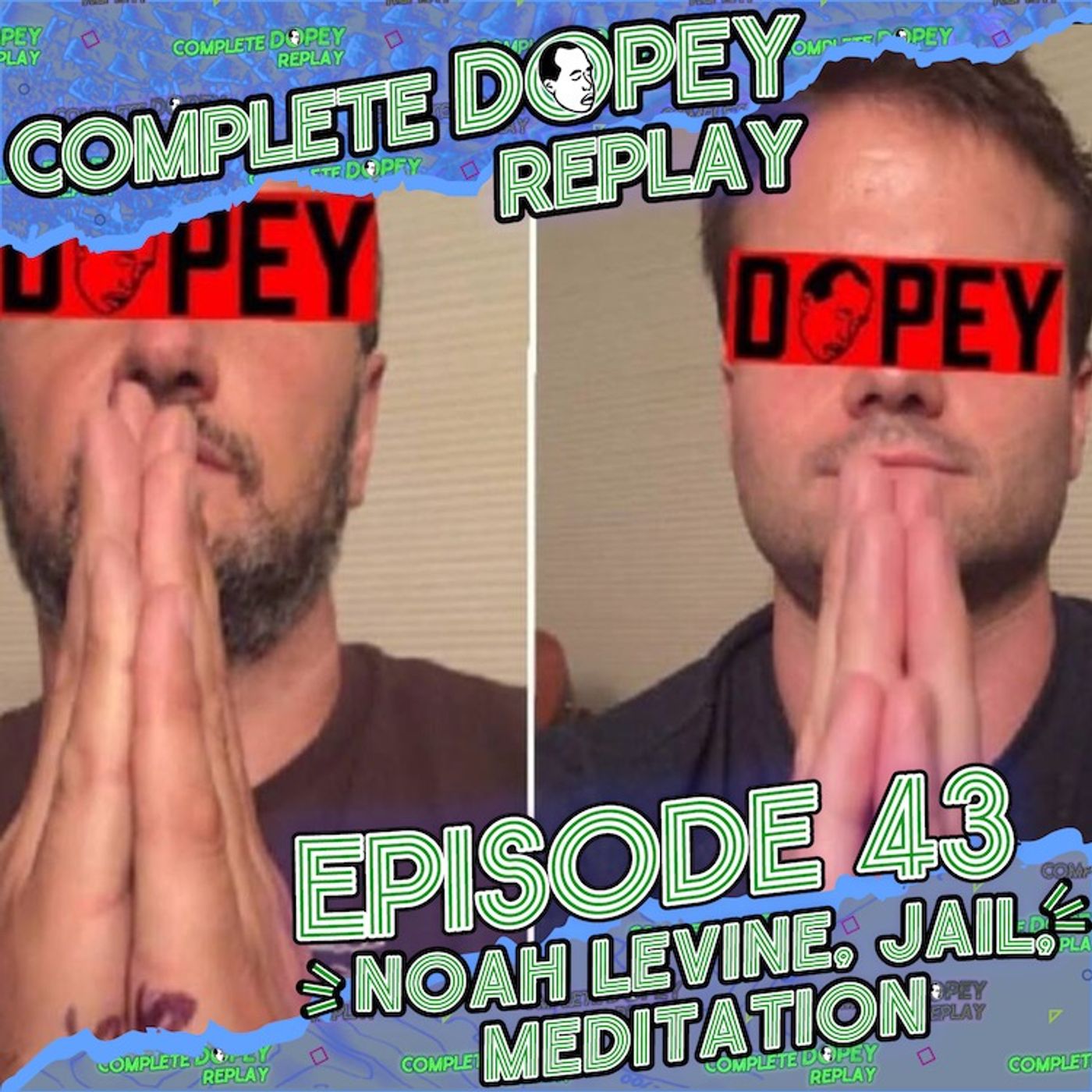Noah Levine: Acid at 10, Juvenile Hall, Meditation, Refuge Recovery & a Burning Getaway Car and JEREMY | Dopey Total Replay #43 episode artwork