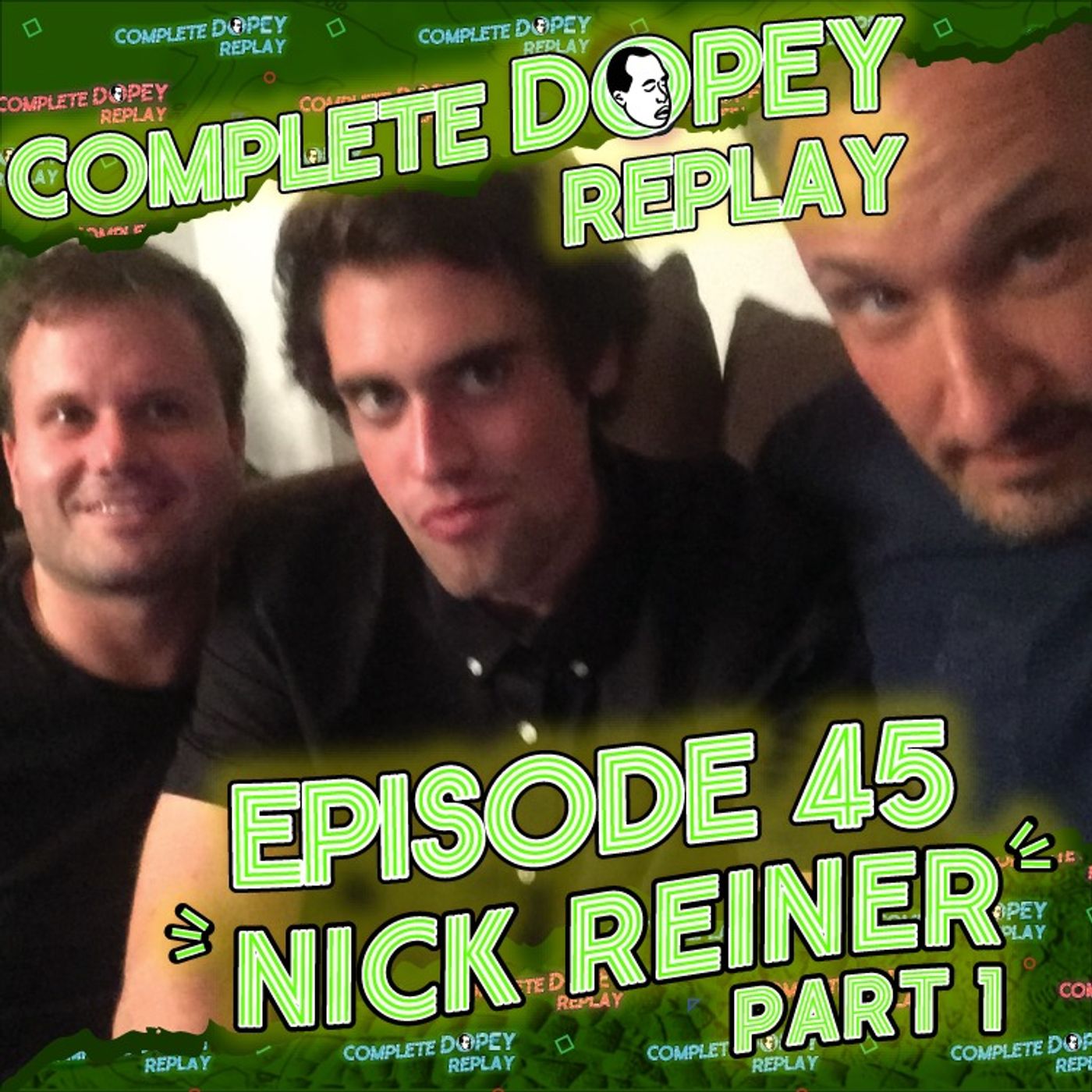 Dopey Total Replay #45: Nick Reiner’s First Dopey Interview: 18 Rehabs, Harm Reduction, a GHB Overdose & Alina Lodge