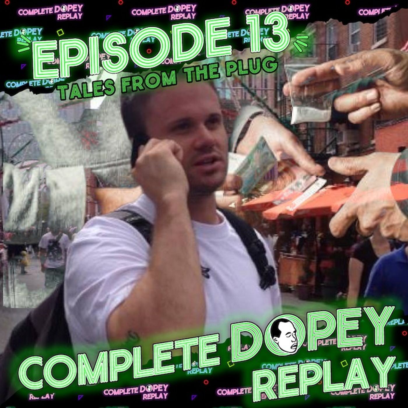 Dopey Total Replay: Tales from the Plug (Ep 13) – Dealer Rip-Offs, Car Chases, Crack OD Reversals & Meth Jail Madness, Chris RIP