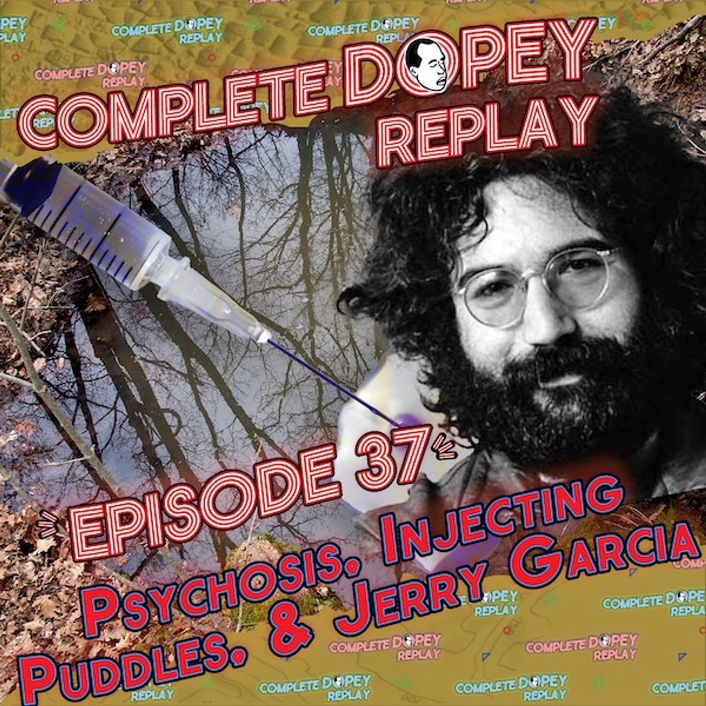 Atrocious weed, cocaine psychosis, shooting puddle water, smuggling heroin into Jamaica, Jerry Garcia, recovery, and remembering Chris - Total Replay 37