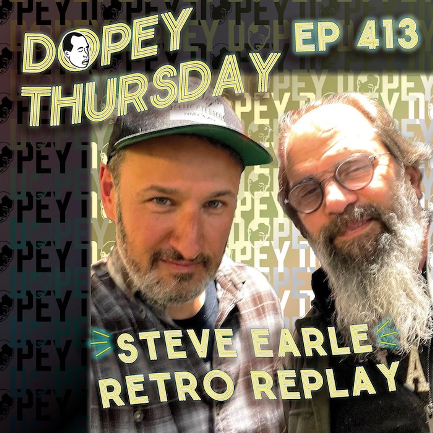 Dopey's Greatest hits:  Steve Earle Got High at 11, Heroin, Prison, the Wire, PLUS the Return of My Dad