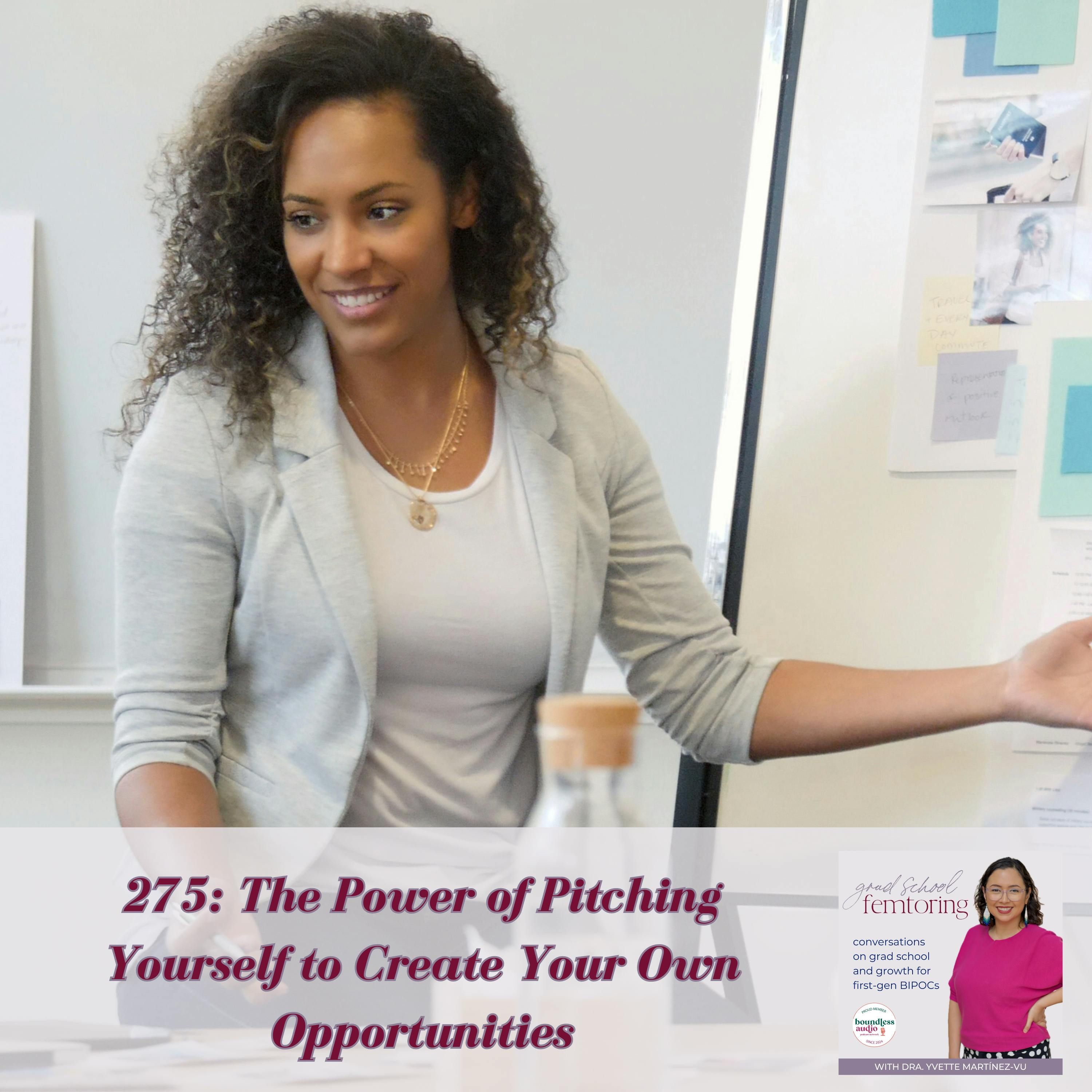 275: The Power of Pitching Yourself to Create Your Own Opportunities