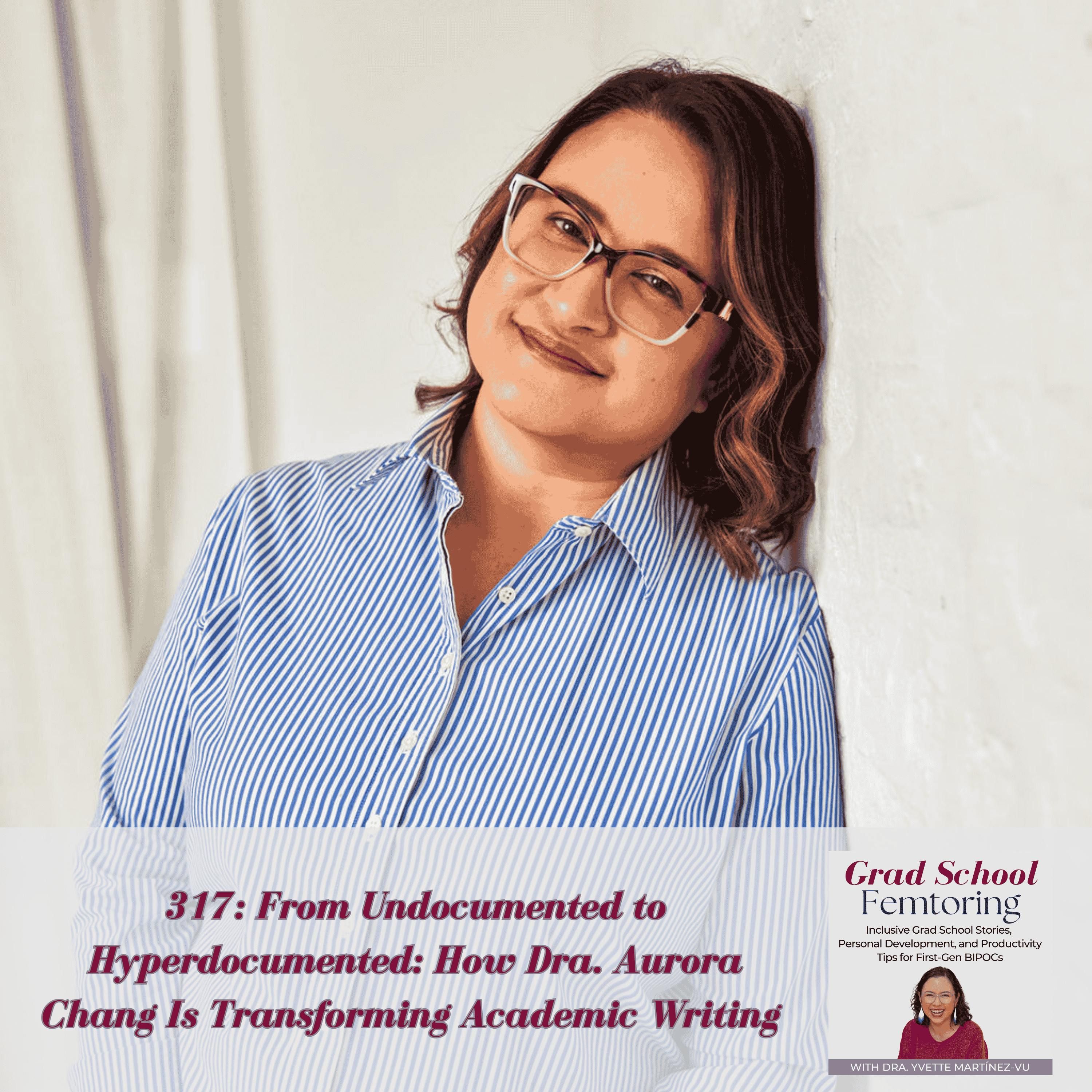 317: From Undocumented to Hyperdocumented: How Dra. Aurora Chang Is Transforming Academic Writing