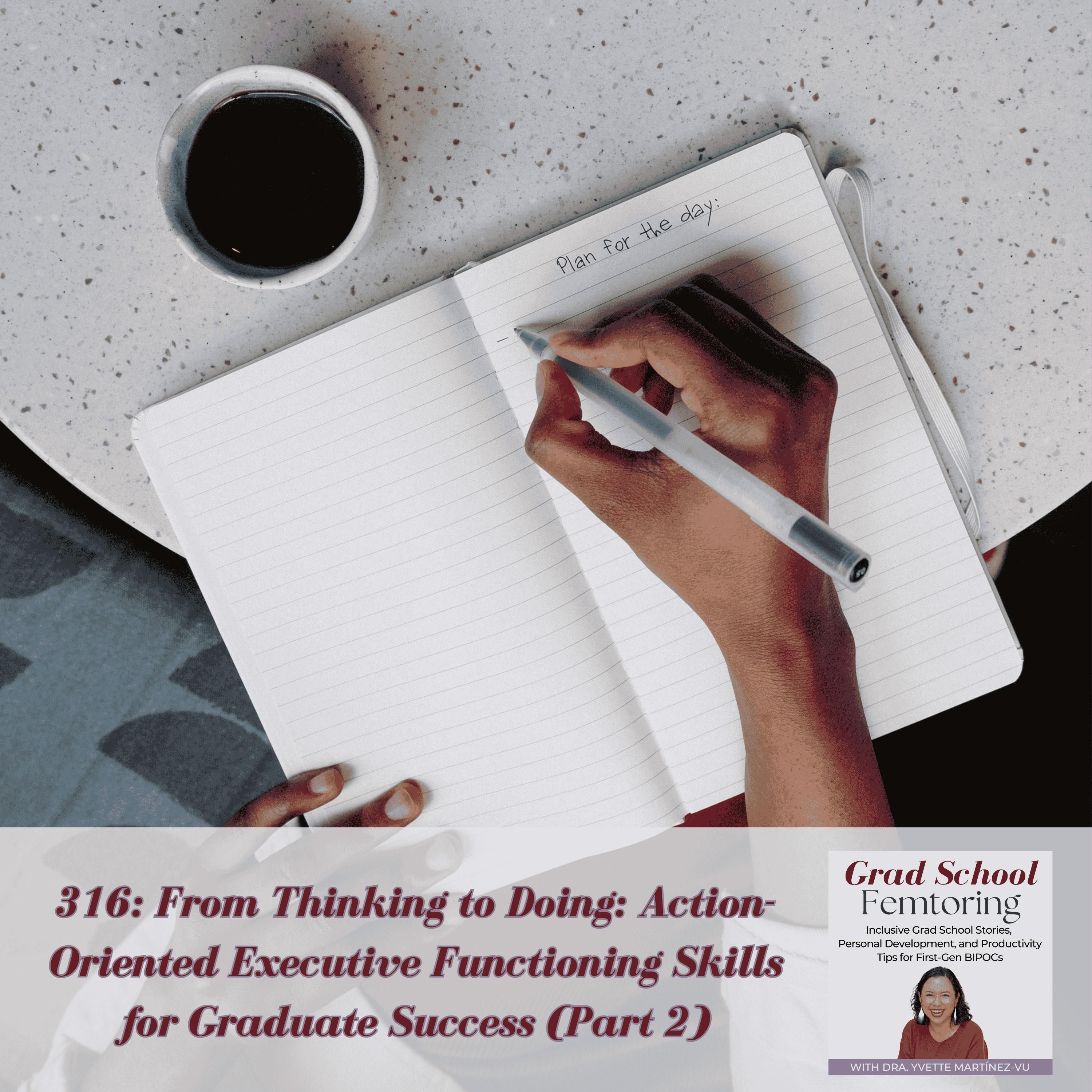 316: From Thinking to Doing: Action-Oriented Executive Functioning Skills for Graduate Success (Part 2)