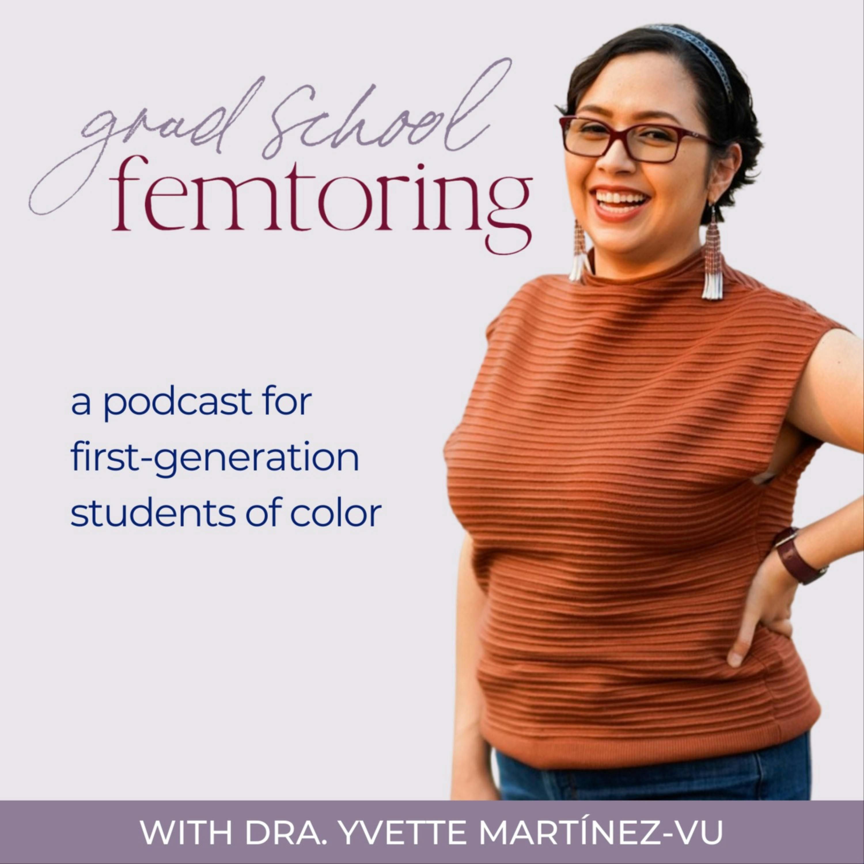 Grad School Femtoring: Inclusive Grad School Stories, Personal Development, and Productivity Tips for  First-Gen BIPOCs