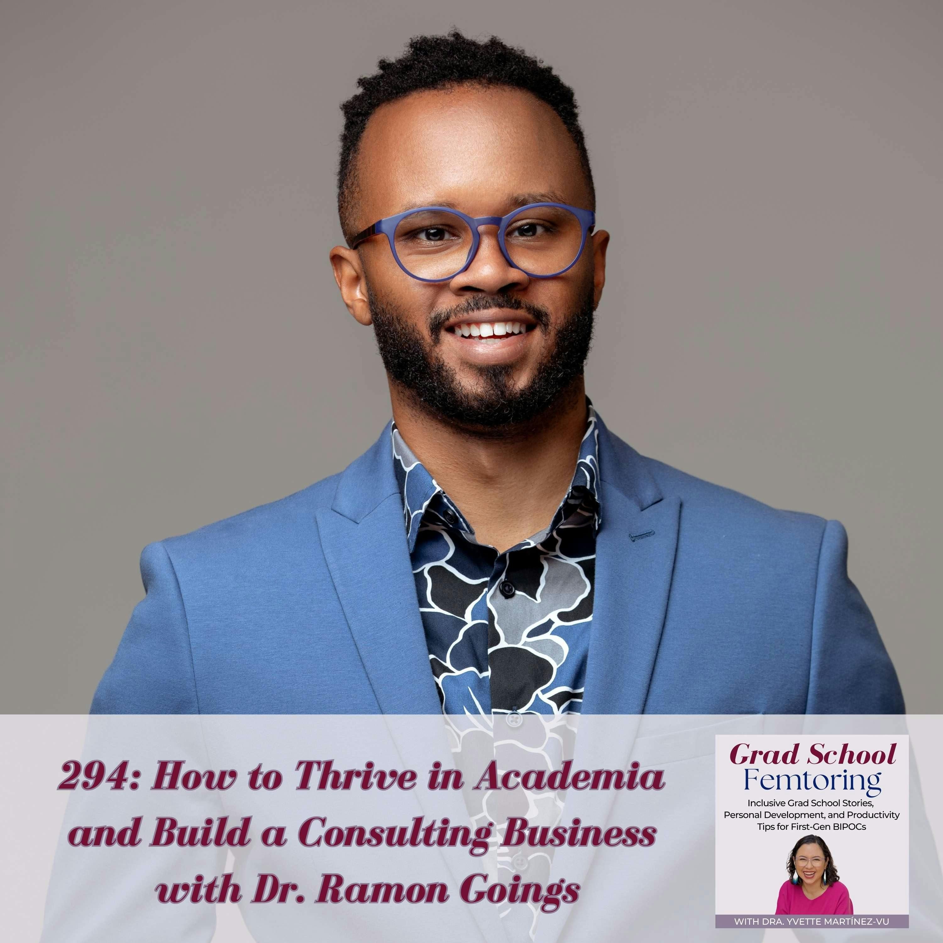 294: How to Thrive in Academia and Build a Consulting Business with Dr. Ramon Goings