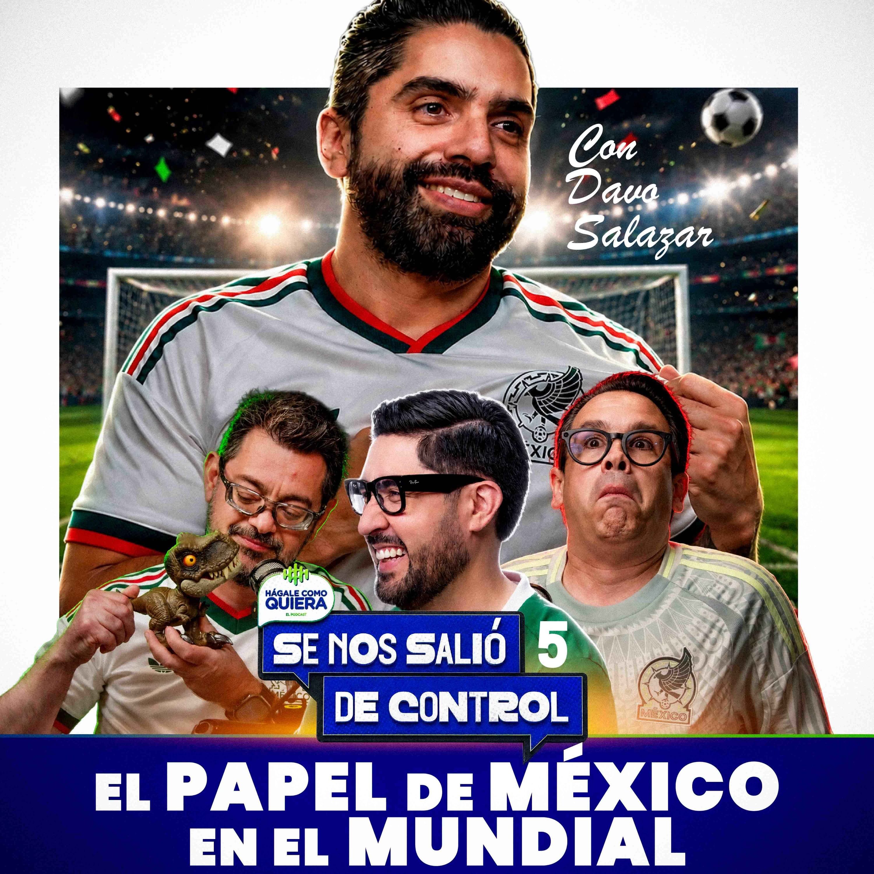 El papel de México en el mundial. Cap. 5 | HCQ