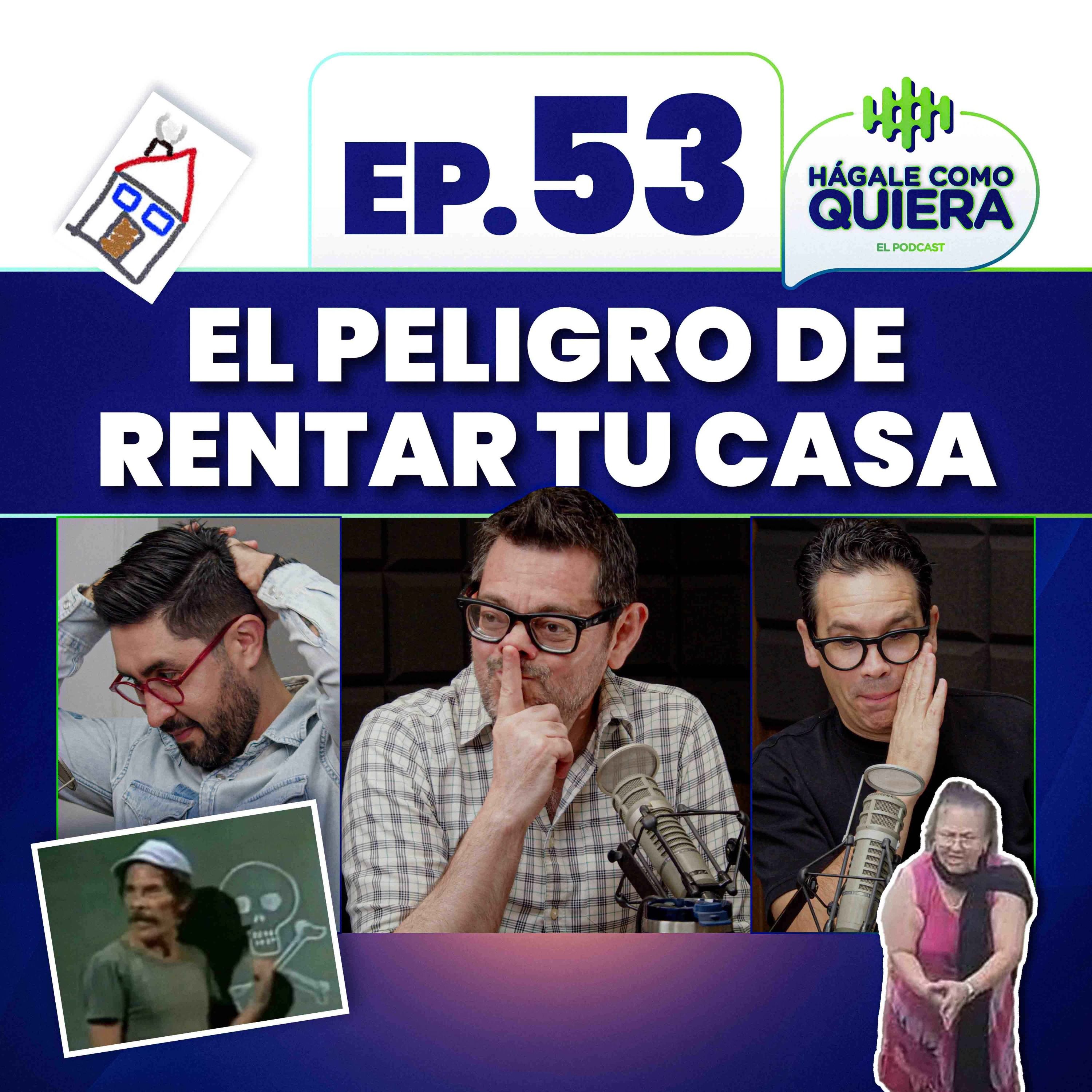 El peligro de rentar tu casa. Ep. 53 episode artwork
