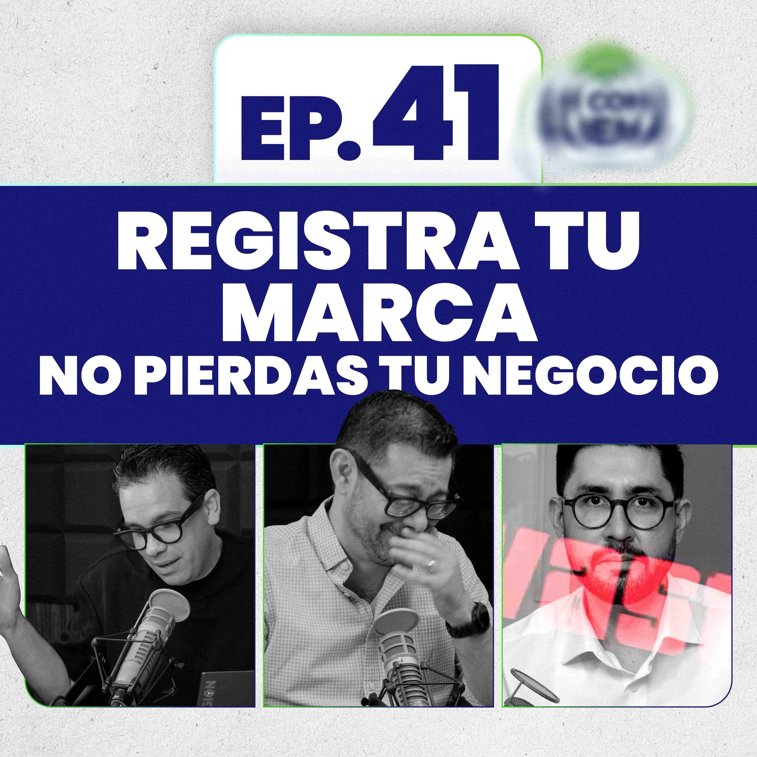 Registra tu marca, no pierdas tu negocio. Ep. 41 episode artwork