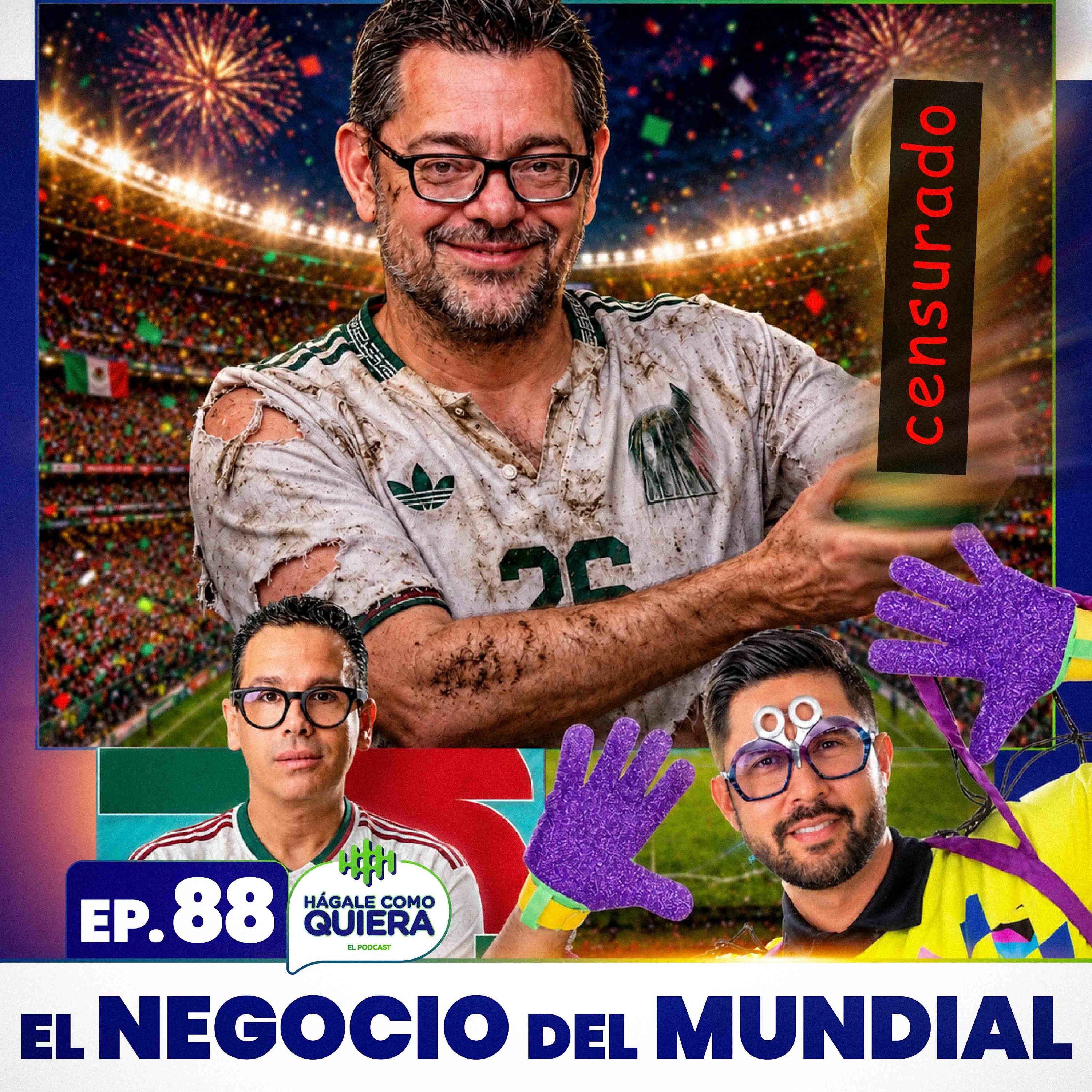 El Negocio del Mundial Ep. 88 episode artwork