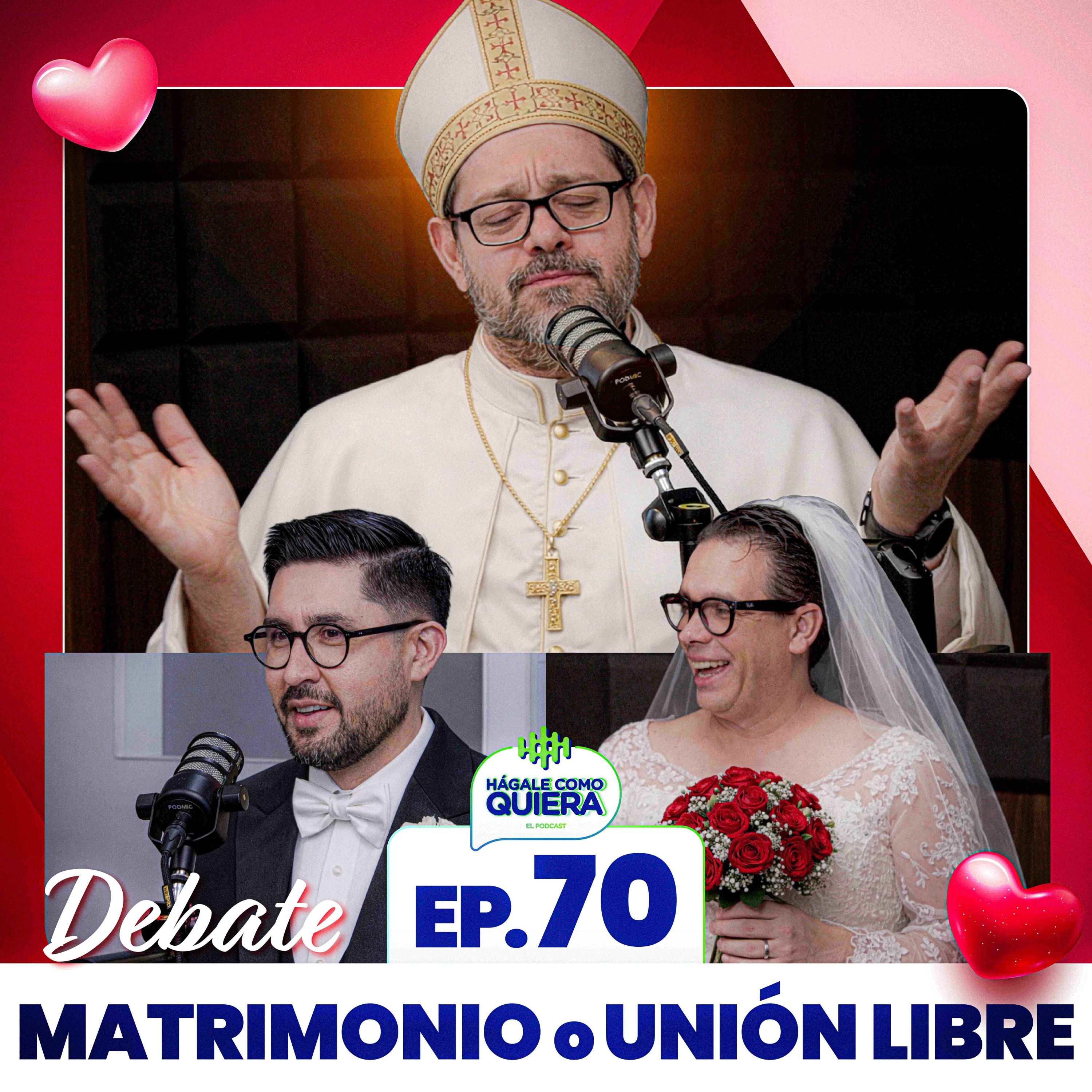 DEBATE: CASARSE O UNIÓN LIBRE. Ep. 70 episode artwork