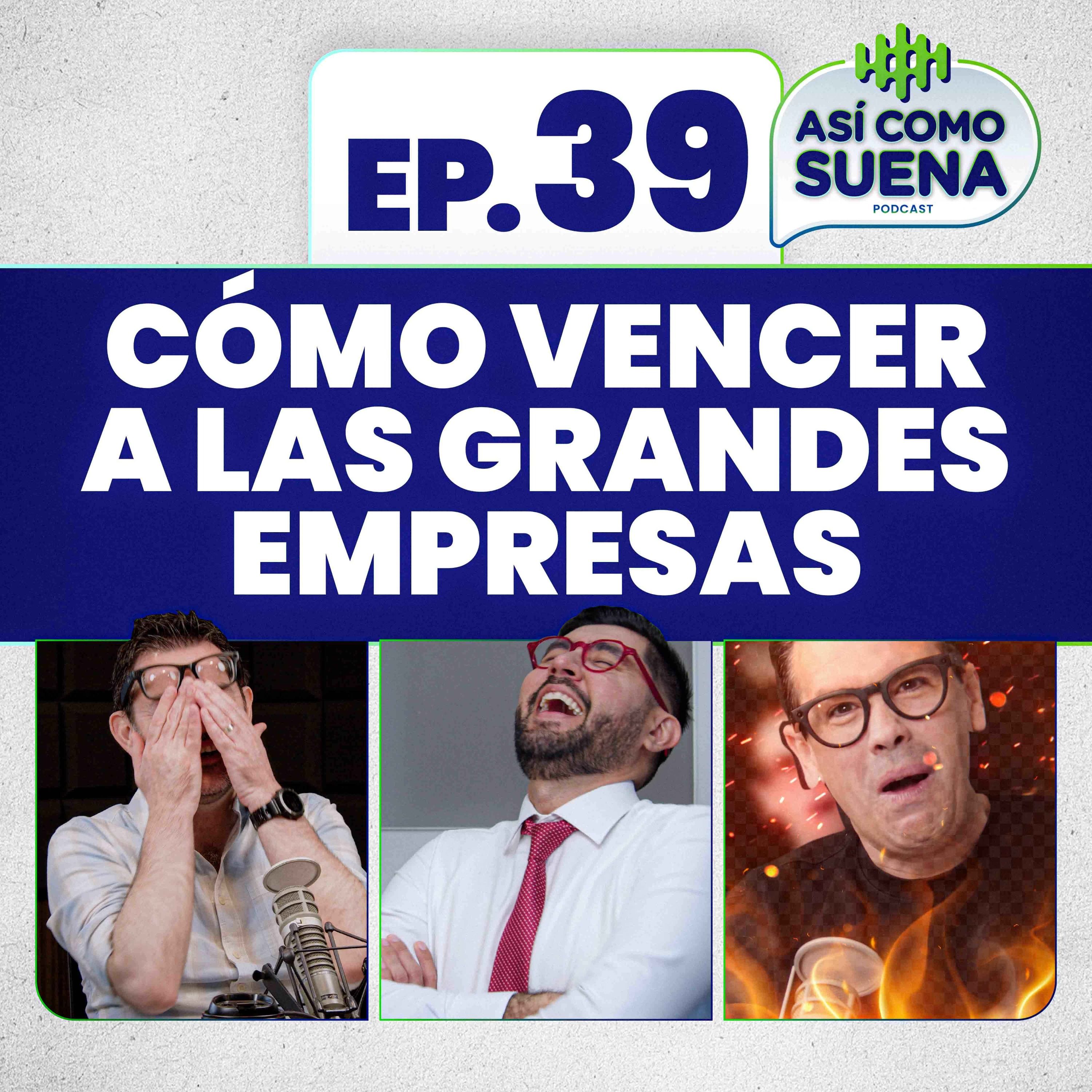 Cómo vencer a las grandes empresas. Ep. 39 episode artwork