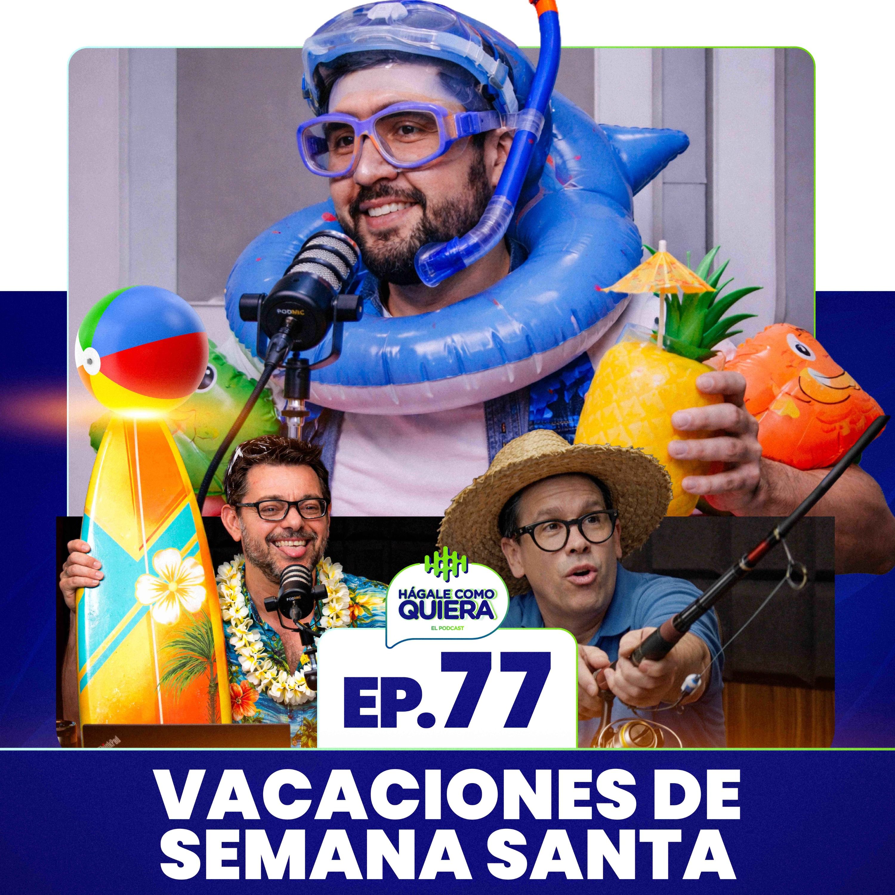 VACACIONES DE SEMANA SANTA. Ep. 77 episode artwork