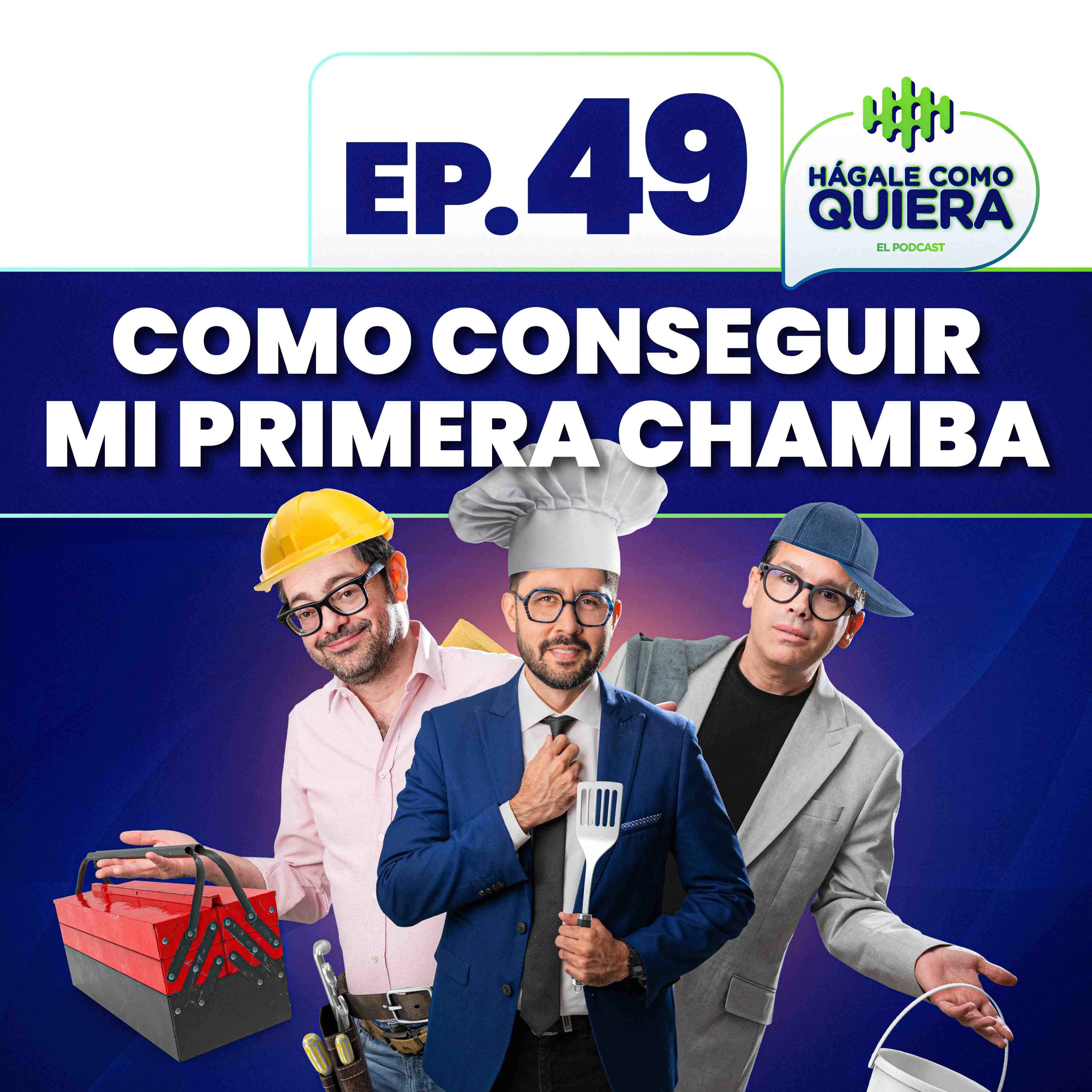 Como conseguir mi primera chamba. Ep. 49 episode artwork