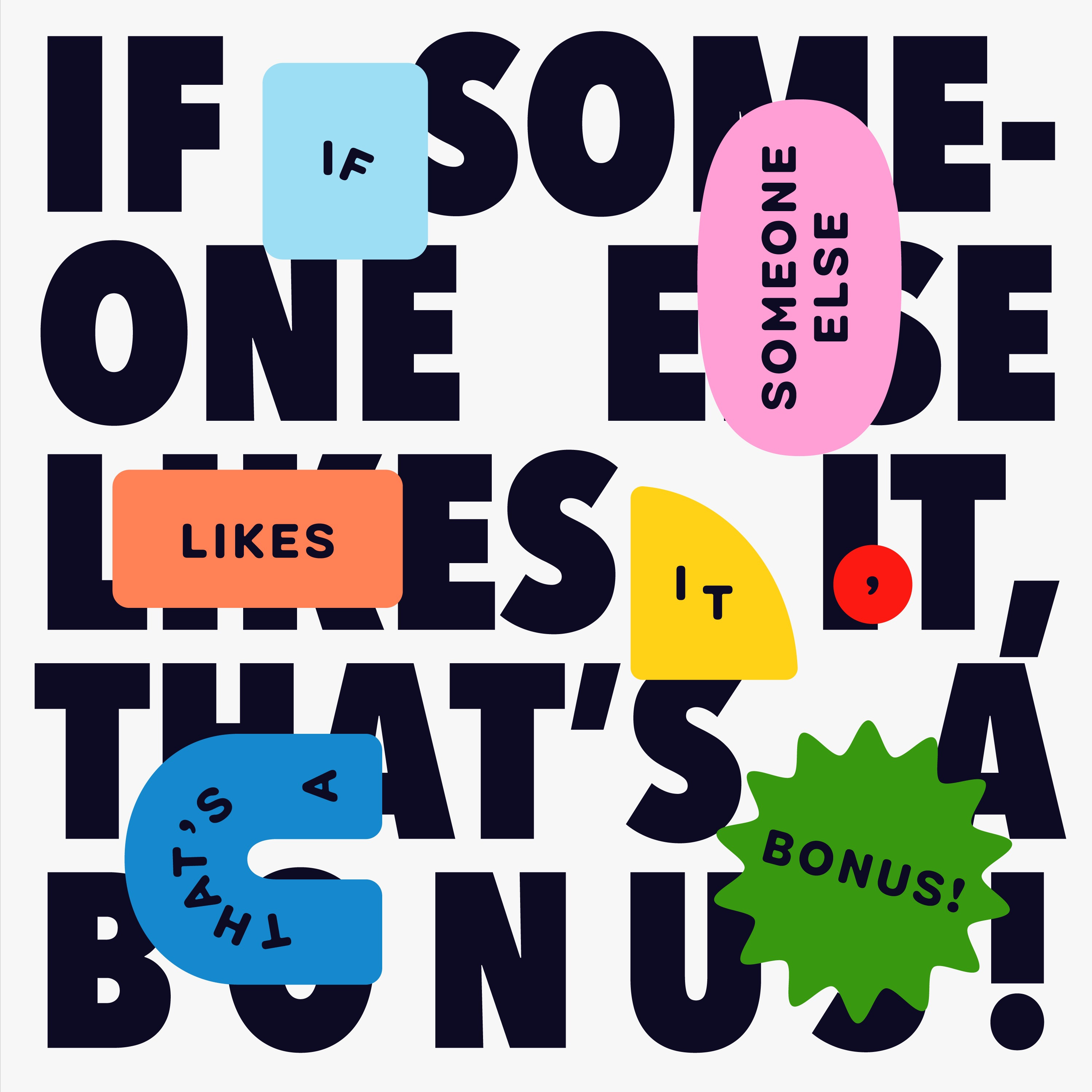 If Someone Else Likes It, That's a Bonus