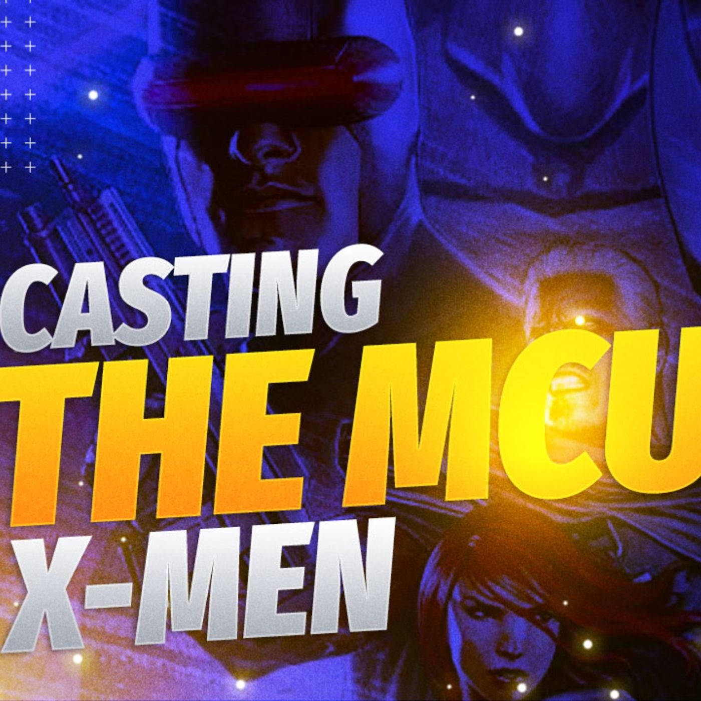 Casting the MCU’s X-Men Film 🔥