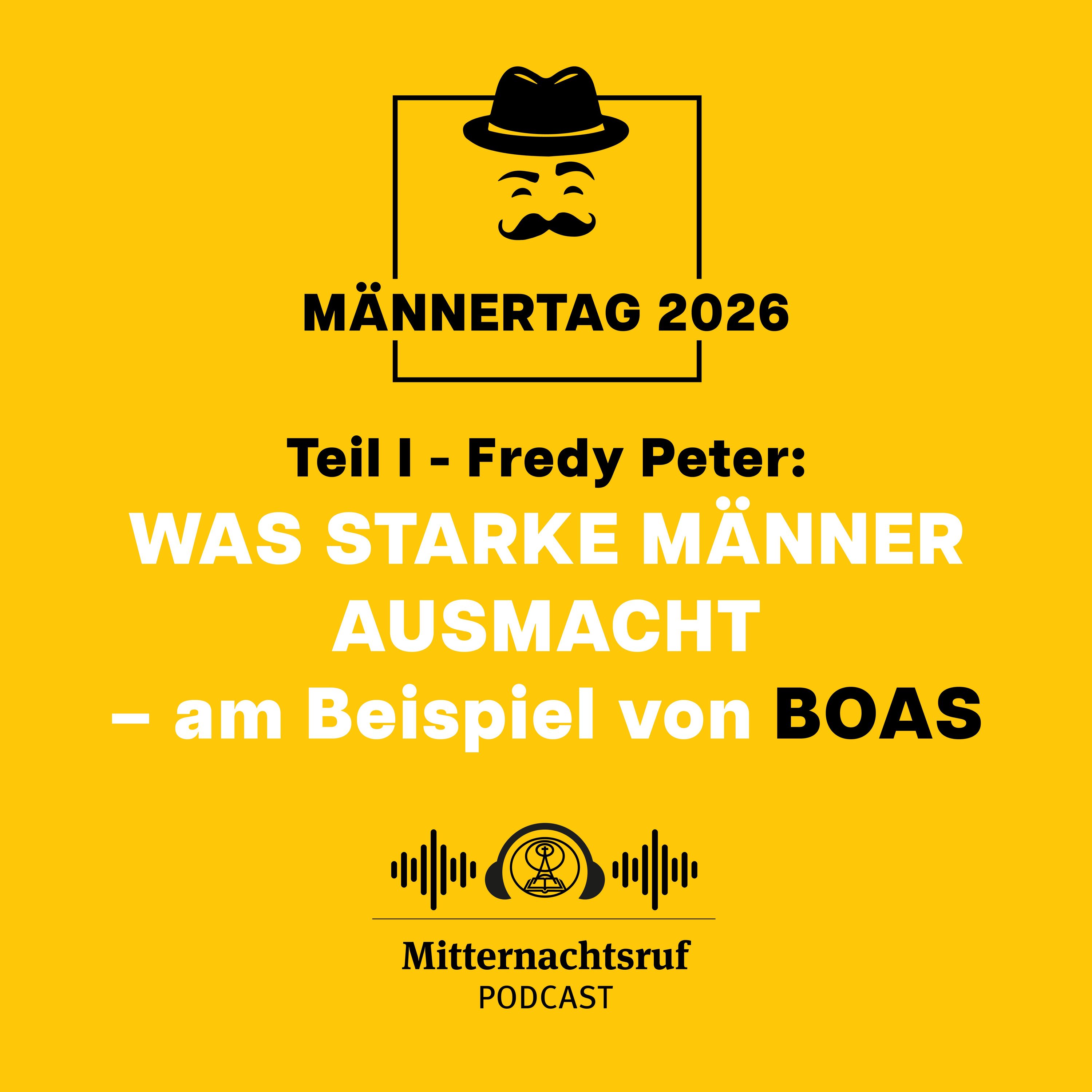 Was starke Männer ausmacht... (Teil I) ...am Beispiel von Boas (Männertag) | Fredy Peter