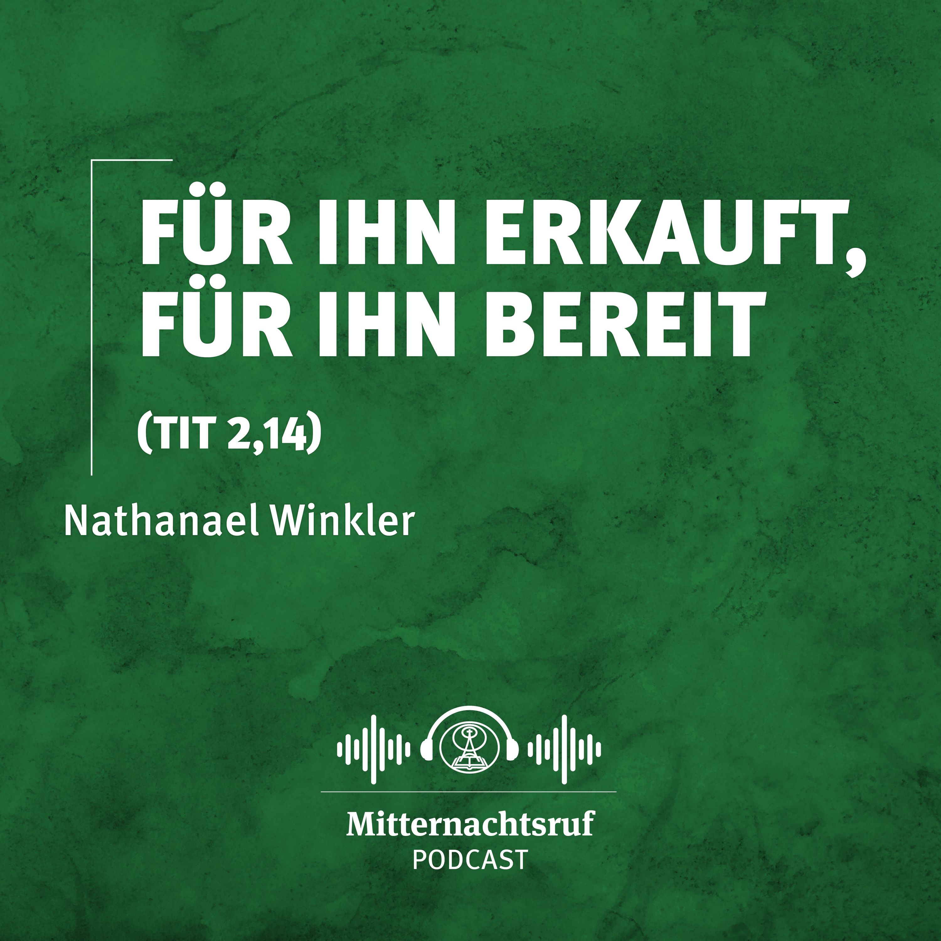 Für Ihn erkauft, für Ihn bereit (Titus 2,11-14) | Nathanael Winkler