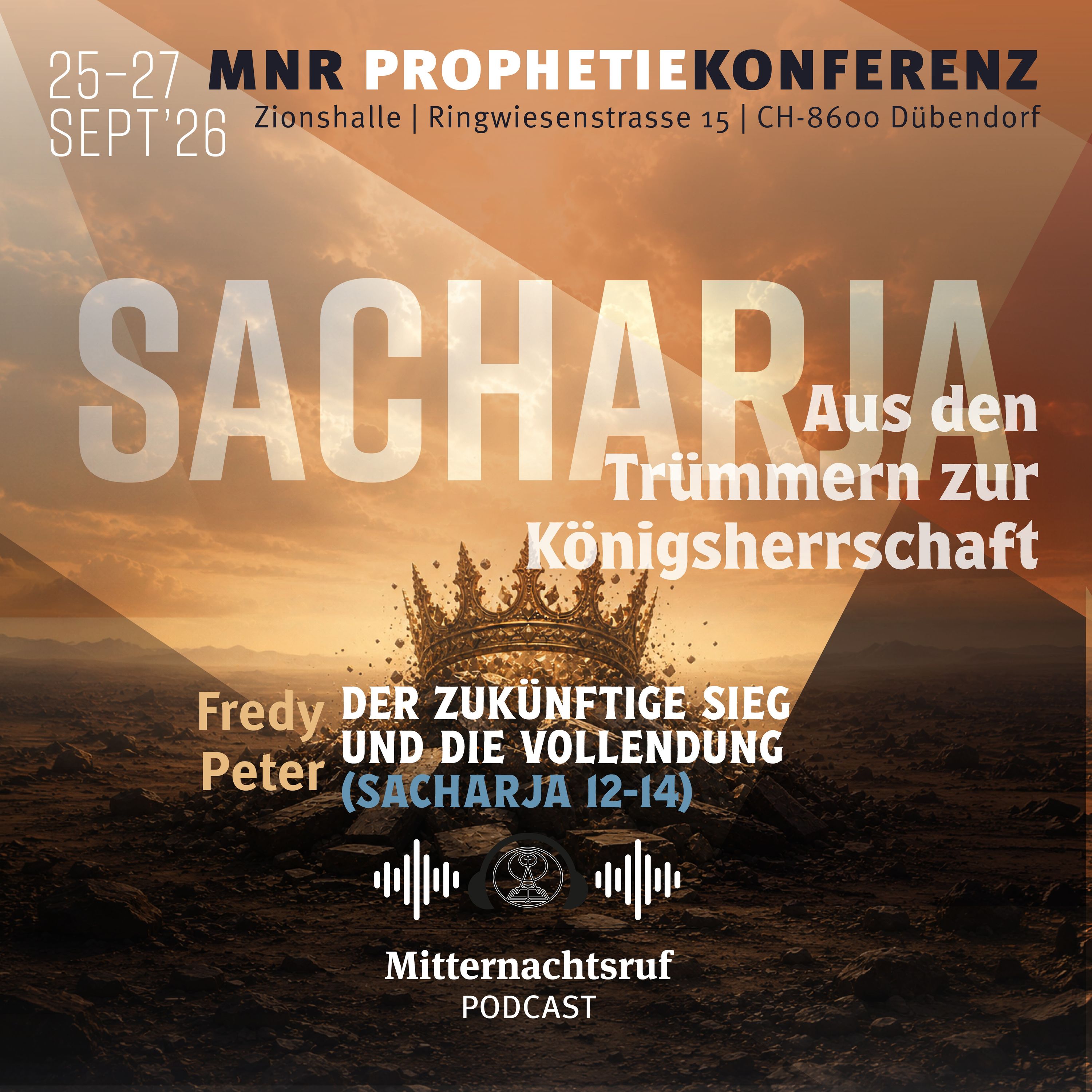 SACHARJA: AUS DEN TRÜMMERN ZUR KÖNIGSHERRSCHAFT - Teil VI – Der zukünftige Sieg und die Vollendung (Kap. 12–14) | Fredy Peter