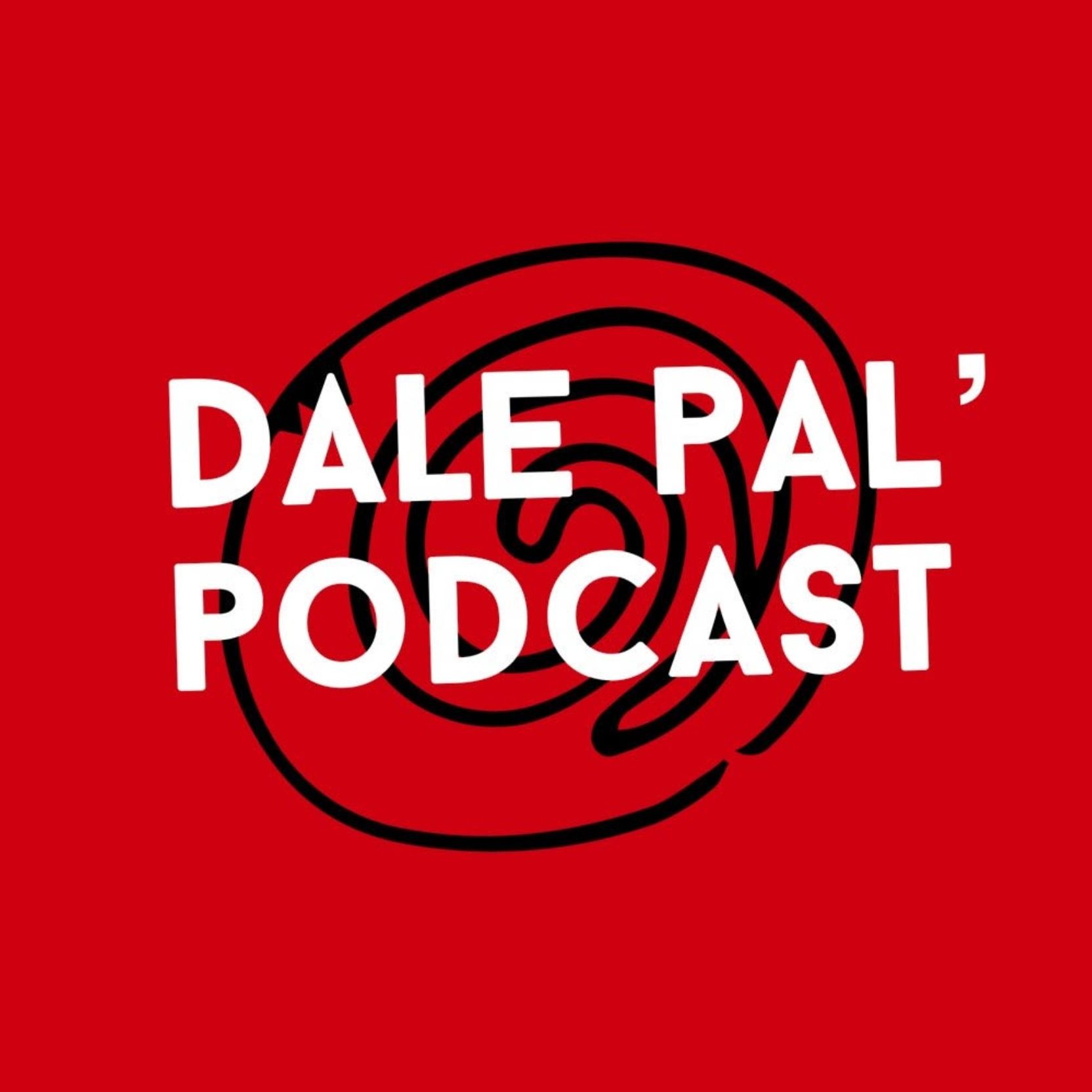 Dale Pal\' Podcast