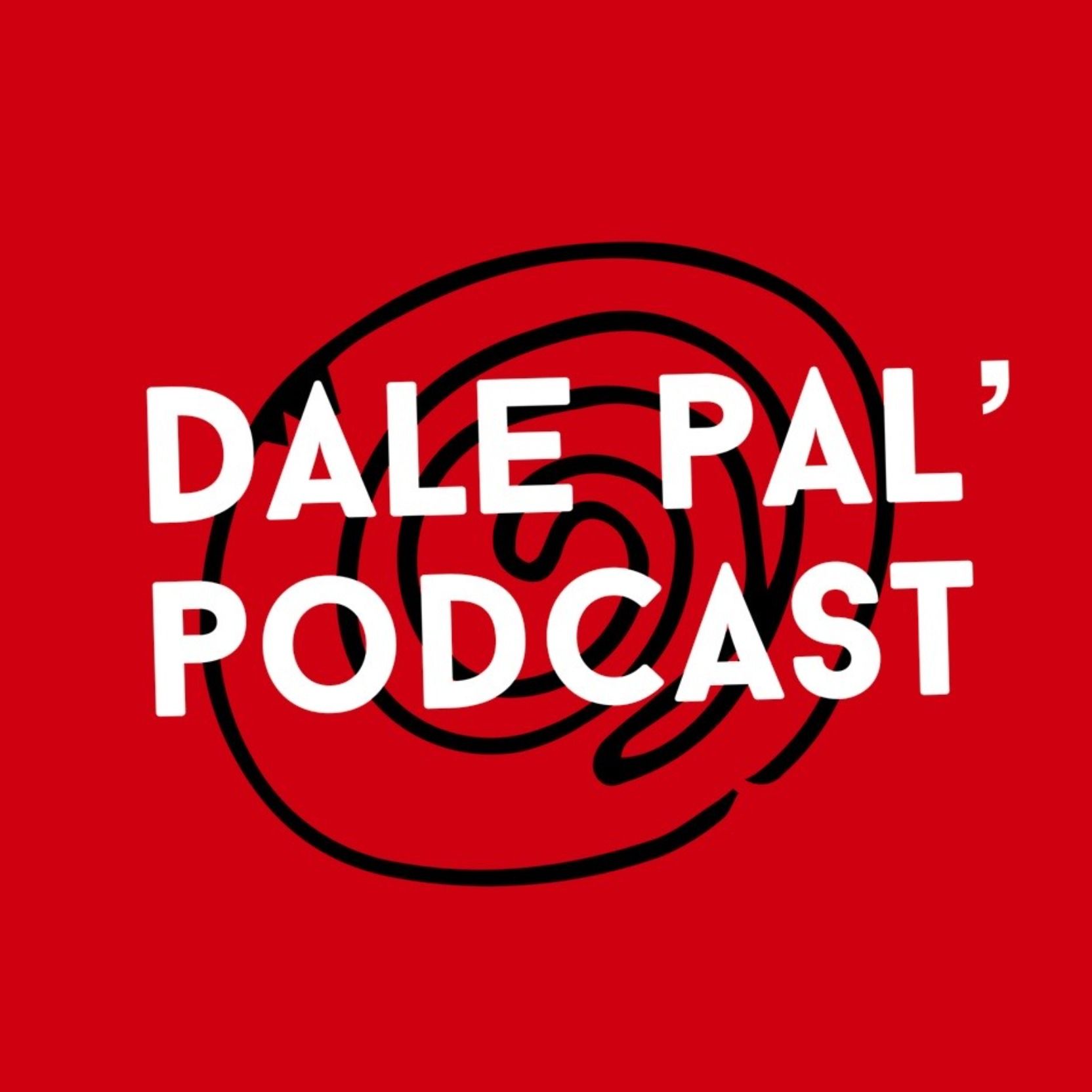 Dale Pal\' Podcast