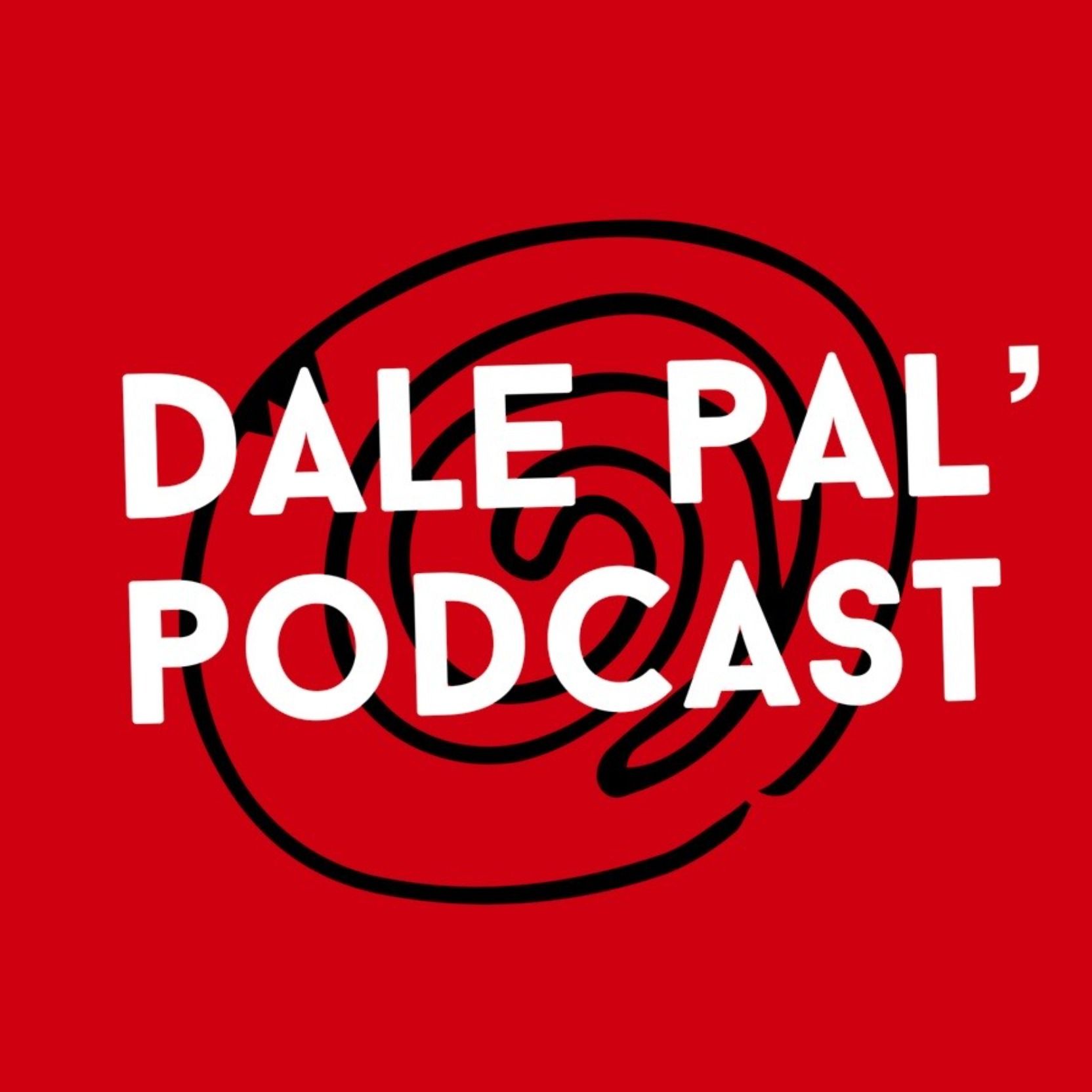 Dale Pal\' Podcast