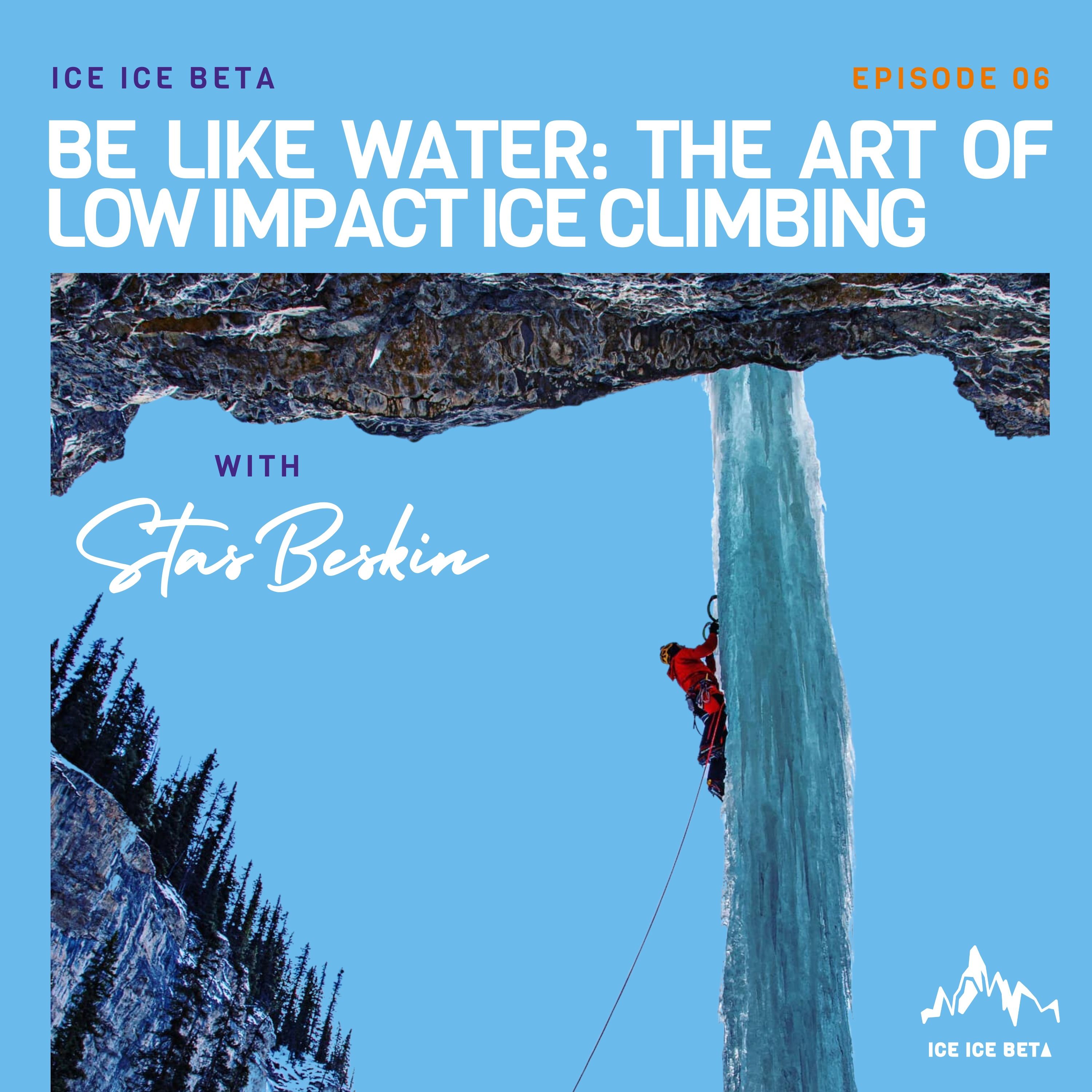 Be Like Water: The Art Of Low Impact Ice Climbing With Stas Beskin
