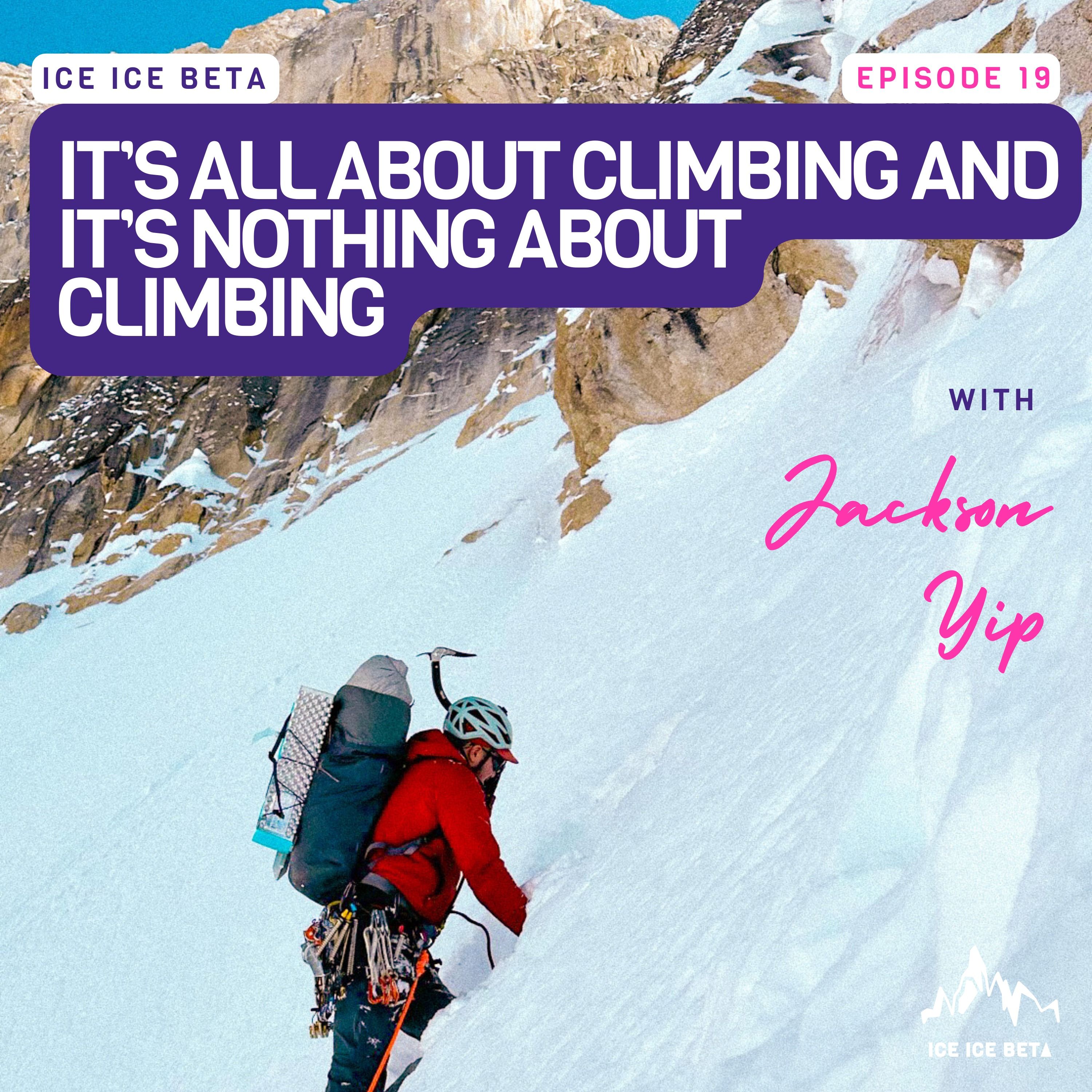 It’s All About Climbing and It’s Nothing About Climbing with Jackson Yip