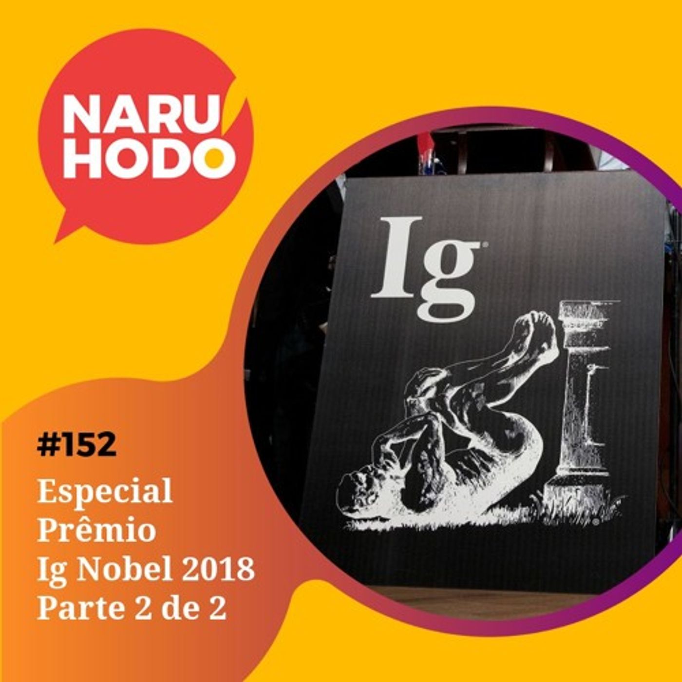 Naruhodo #152 - Especial Prêmio Ig Nobel 2018 Parte 2 de 2