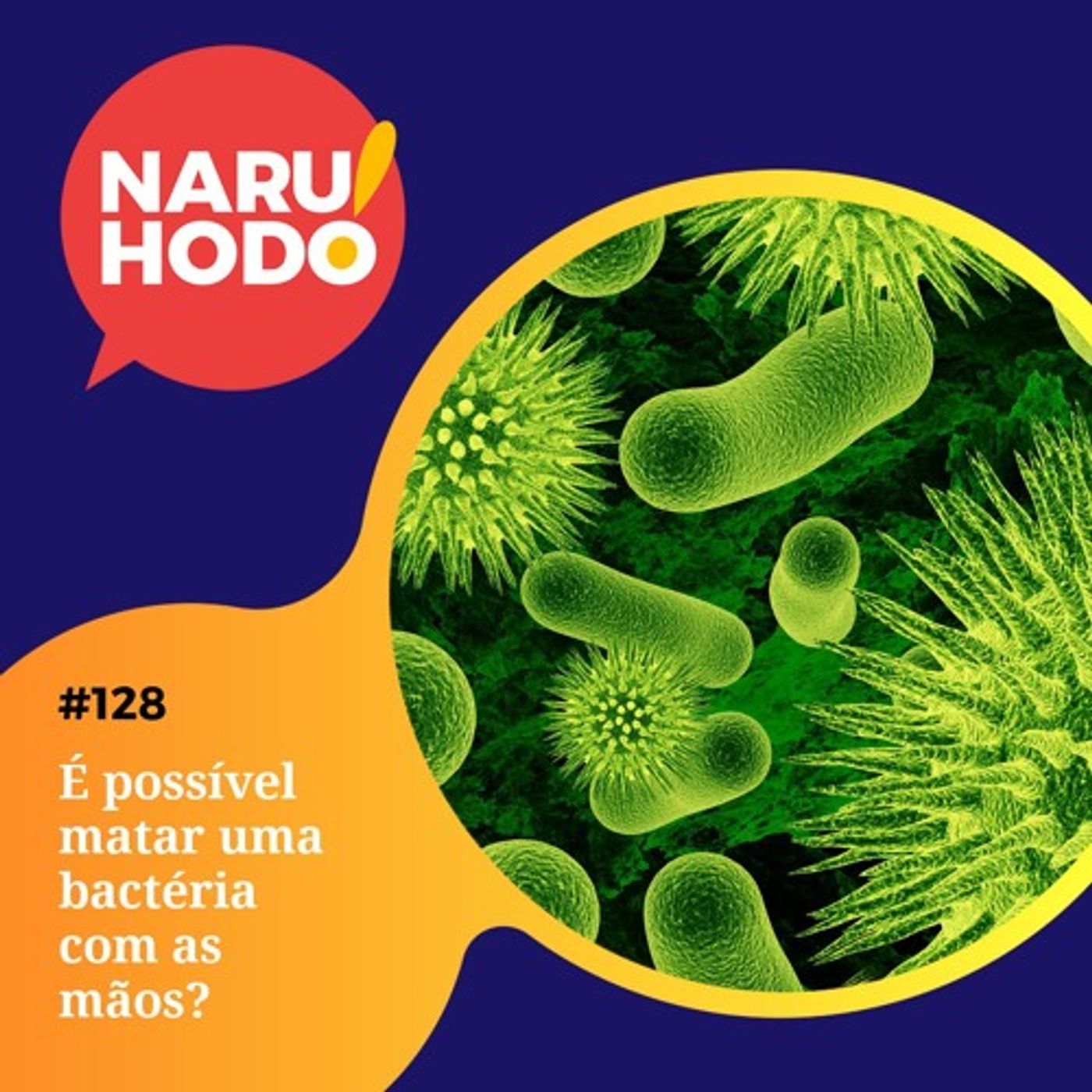 Naruhodo #128 - É possível matar uma bactéria com as mãos?