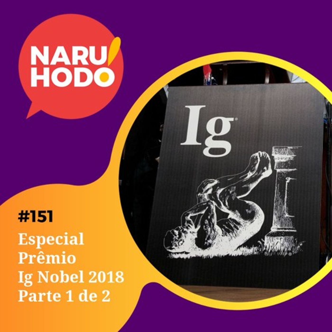 Naruhodo #151 - Especial Prêmio Ig Nobel 2018 - Parte 1 de 2