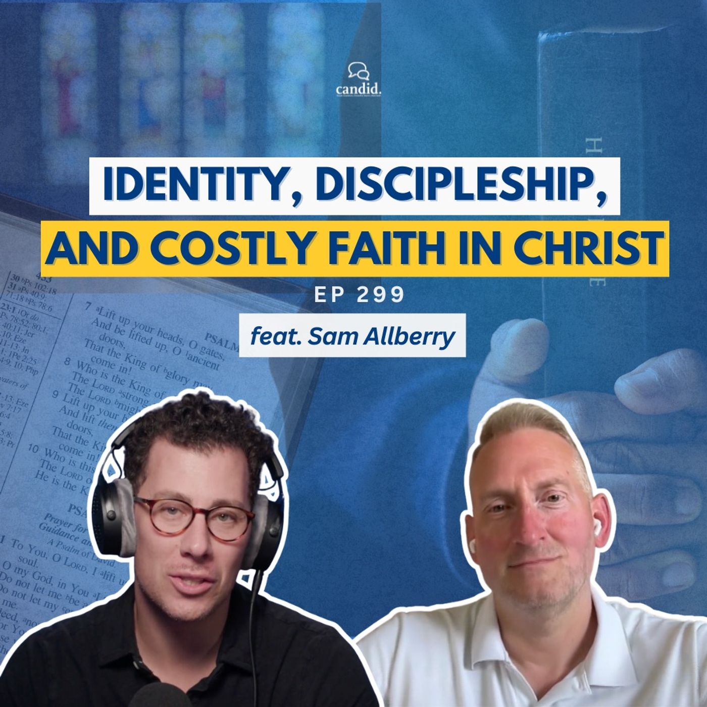 Identity, Discipleship, and Costly Faith in Christ: feat. Sam Allberry | Episode 299