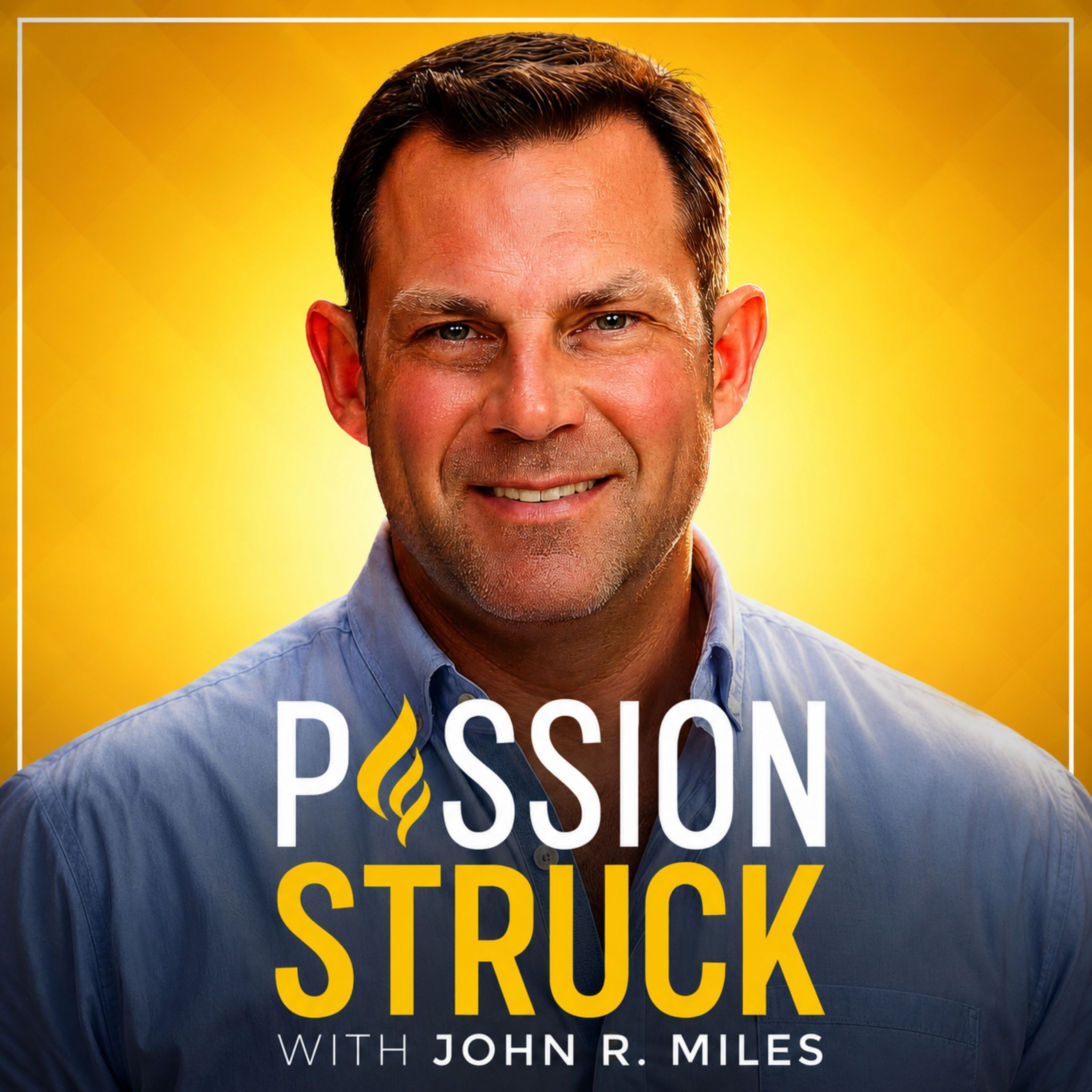 Welcome to Passion Struck with John R. Miles — Passion Struck with John R. Miles cover