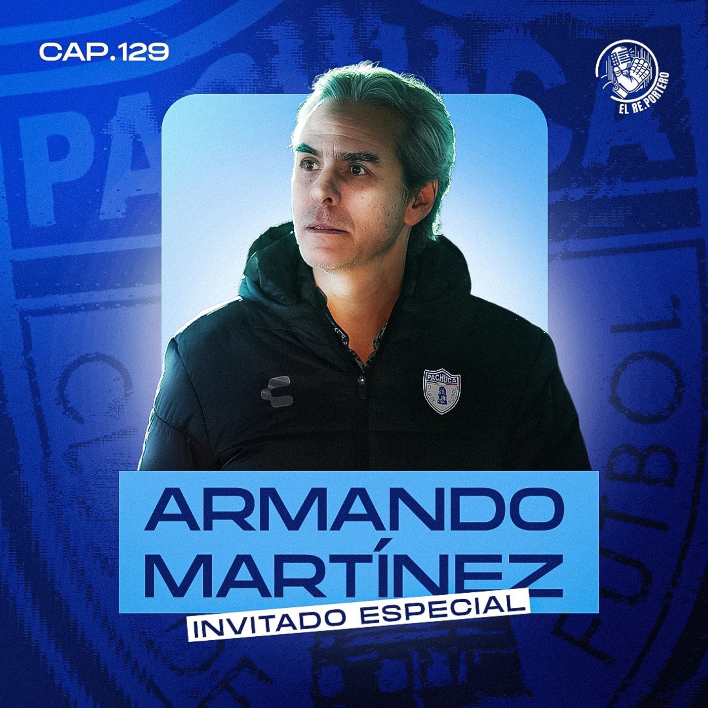 129 ARMANDO MARTÍNEZ | LA CANTERA DE PACHUCA | EL MANEJO DE LA SELECCIÓN | FÚTBOL MEXICANO