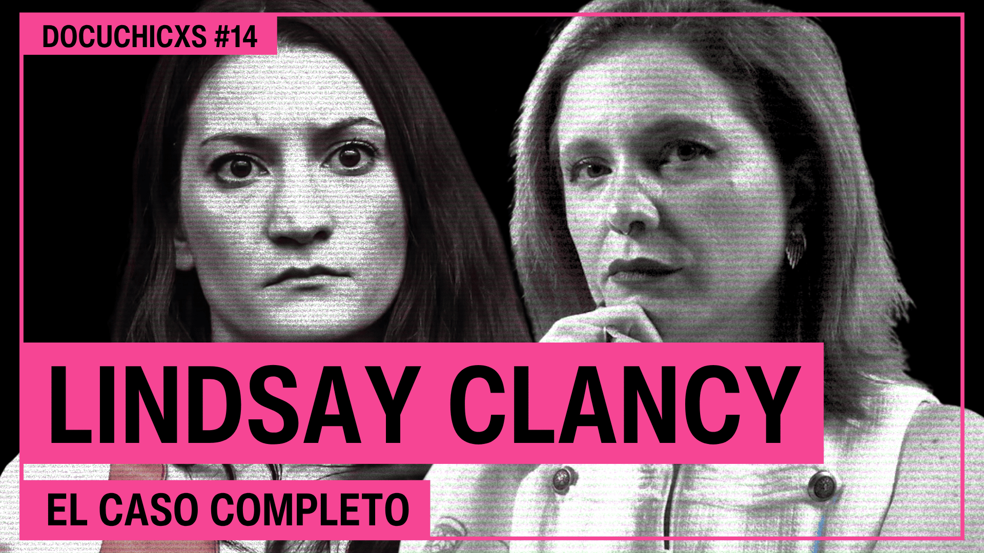 Lindsay Clancy: El caso COMPLETO | Docuchicxs #14