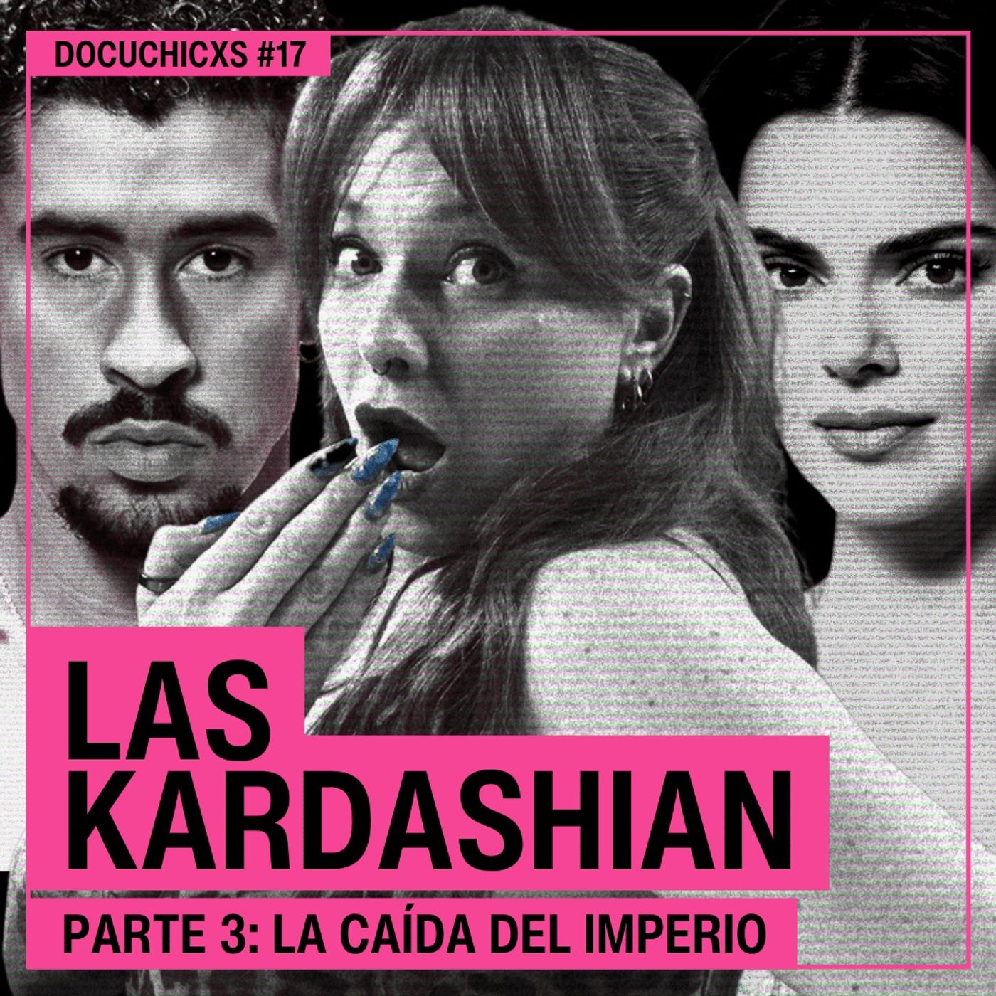 Las Kardashian: La CAÍDA del imperio | Parte 3 | Docuchicxs #17 episode artwork