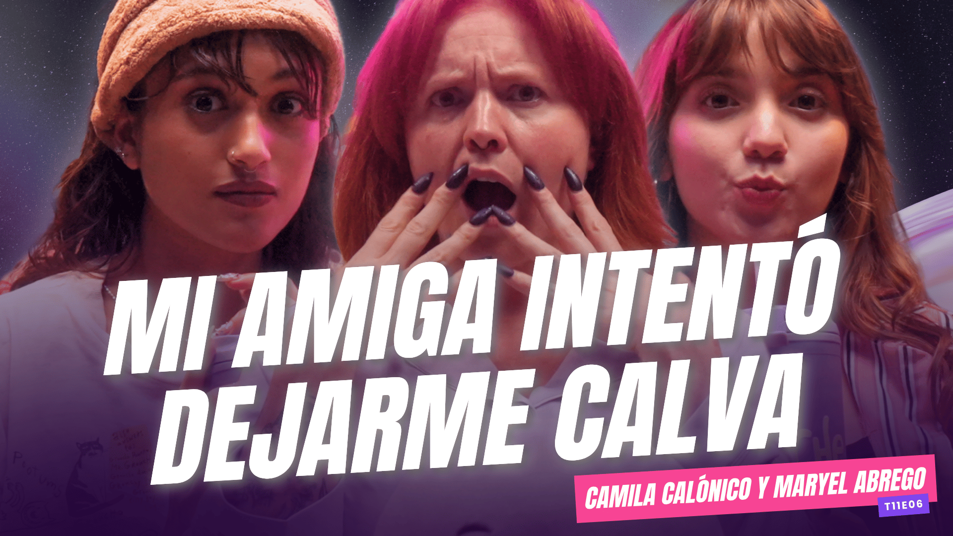 ¡Mi AMIGA intentó dejarme CALVA! Ft. Camila Calónico y Maryel Abrego de Nadie Nos Va a Extrañar - T11E06
